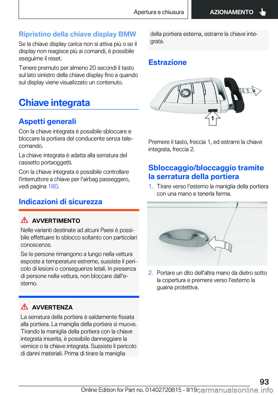 BMW X4 2019  Libretti Di Uso E manutenzione (in Italian) �R�i�p�r�i�s�t�i�n�o��d�e�l�l�a��c�h�i�a�v�e��d�i�s�p�l�a�y��B�M�W
�S�e��l�a��c�h�i�a�v�e��d�i�s�p�l�a�y��c�a�r�i�c�a��n�o�n��s�i��a�t�t�i�v�a��p�i�