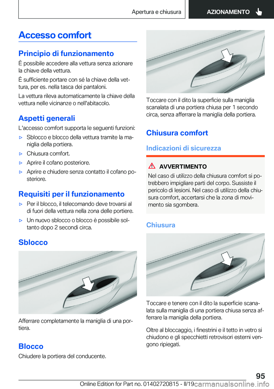 BMW X4 2019  Libretti Di Uso E manutenzione (in Italian) �A�c�c�e�s�s�o��c�o�m�f�o�r�t
�P�r�i�n�c�i�p�i�o��d�i��f�u�n�z�i�o�n�a�m�e�n�t�o�