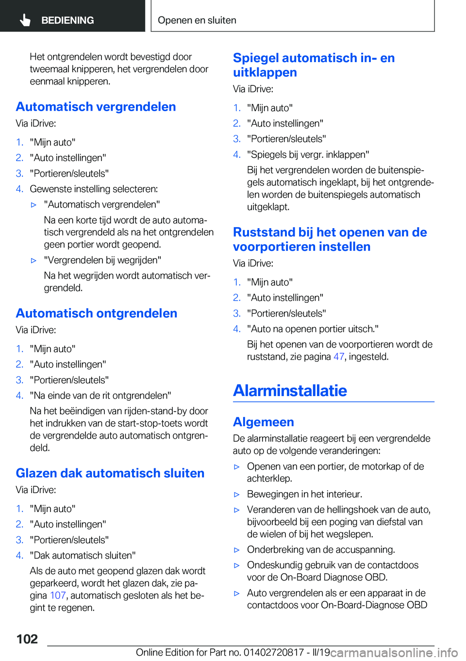 BMW X4 2019  Instructieboekjes (in Dutch) �H�e�t��o�n�t�g�r�e�n�d�e�l�e�n��w�o�r�d�t��b�e�v�e�s�t�i�g�d��d�o�o�r�t�w�e�e�m�a�a�l��k�n�i�p�p�e�r�e�n�,��h�e�t��v�e�r�g�r�e�n�d�e�l�e�n��d�o�o�r
�e�e�n�m�a�a�l��k�n�i�p�p�e�r�e�n�.
�A�u�t