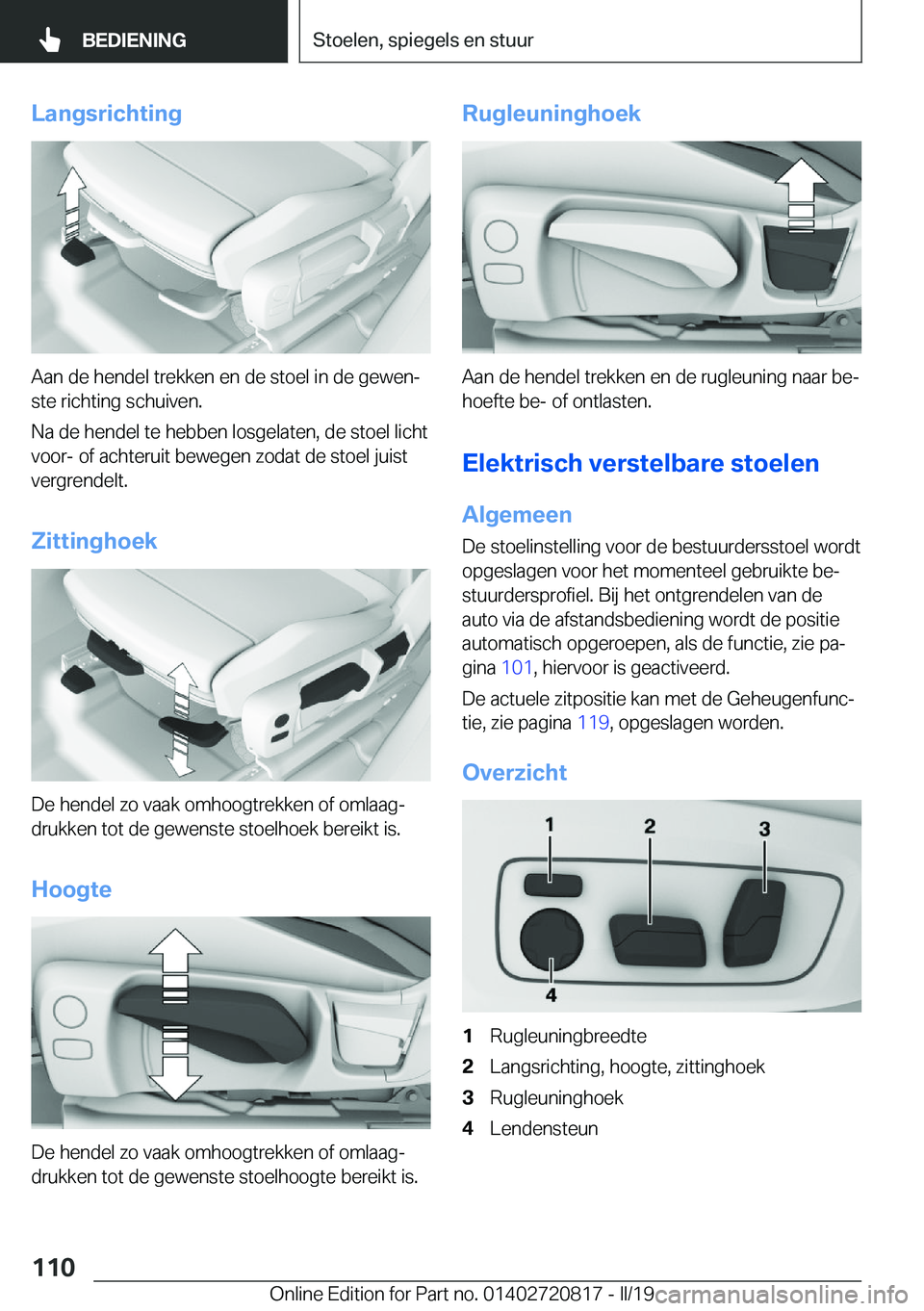 BMW X4 2019  Instructieboekjes (in Dutch) �L�a�n�g�s�r�i�c�h�t�i�n�g
�A�a�n��d�e��h�e�n�d�e�l��t�r�e�k�k�e�n��e�n��d�e��s�t�o�e�l��i�n��d�e��g�e�w�e�nj
�s�t�e��r�i�c�h�t�i�n�g��s�c�h�u�i�v�e�n�.
�N�a��d�e��h�e�n�d�e�l��t�e��h�