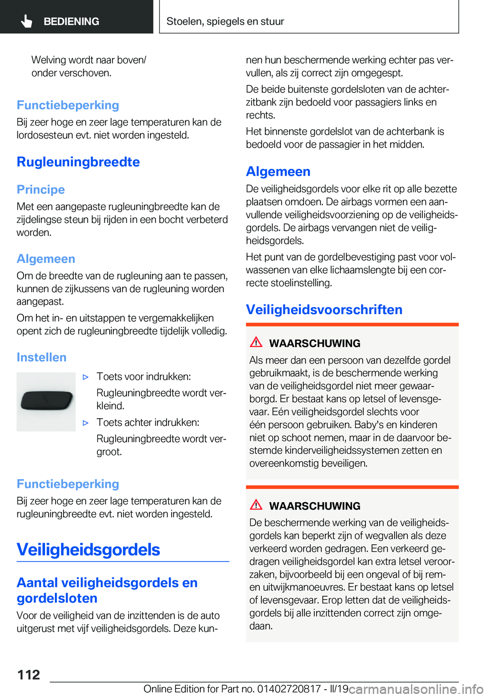 BMW X4 2019  Instructieboekjes (in Dutch) �W�e�l�v�i�n�g��w�o�r�d�t��n�a�a�r��b�o�v�e�n�/
�o�n�d�e�r��v�e�r�s�c�h�o�v�e�n�.
�F�u�n�c�t�i�e�b�e�p�e�r�k�i�n�g
�B�i�j��z�e�e�r��h�o�g�e��e�n��z�e�e�r��l�a�g�e��t�e�m�p�e�r�a�t�u�r�e�n��