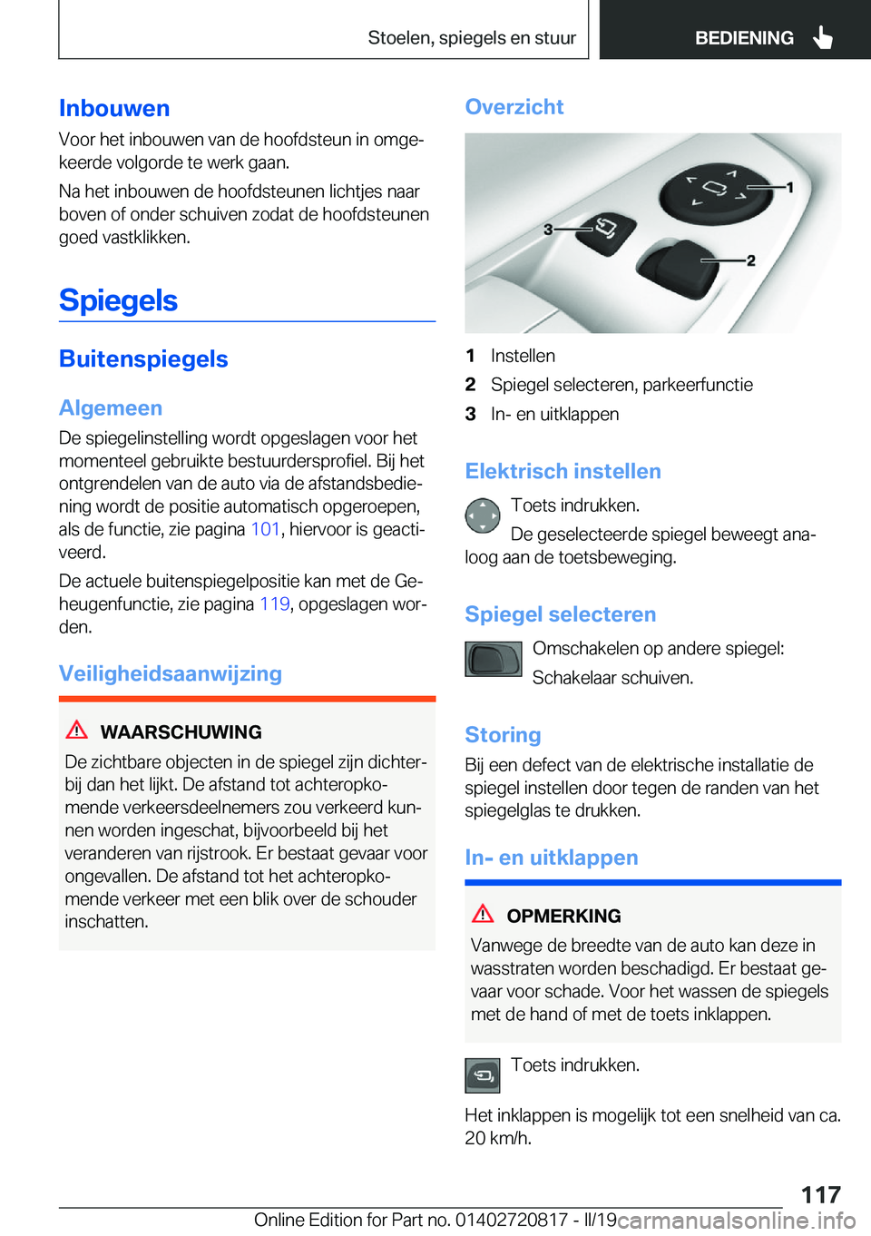 BMW X4 2019  Instructieboekjes (in Dutch) �I�n�b�o�u�w�e�n�V�o�o�r��h�e�t��i�n�b�o�u�w�e�n��v�a�n��d�e��h�o�o�f�d�s�t�e�u�n��i�n��o�m�g�ej
�k�e�e�r�d�e��v�o�l�g�o�r�d�e��t�e��w�e�r�k��g�a�a�n�.
�N�a��h�e�t��i�n�b�o�u�w�e�n��d�e