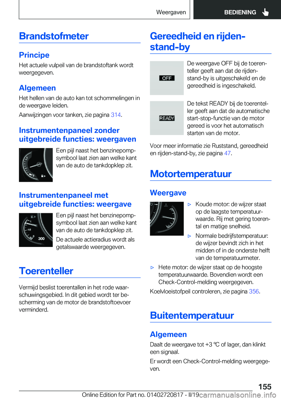 BMW X4 2019  Instructieboekjes (in Dutch) �B�r�a�n�d�s�t�o�f�m�e�t�e�r
�P�r�i�n�c�i�p�e
�H�e�t��a�c�t�u�e�l�e��v�u�l�p�e�i�l��v�a�n��d�e��b�r�a�n�d�s�t�o�f�t�a�n�k��w�o�r�d�t
�w�e�e�r�g�e�g�e�v�e�n�.
�A�l�g�e�m�e�e�n
�H�e�t��h�e�l�l�e�