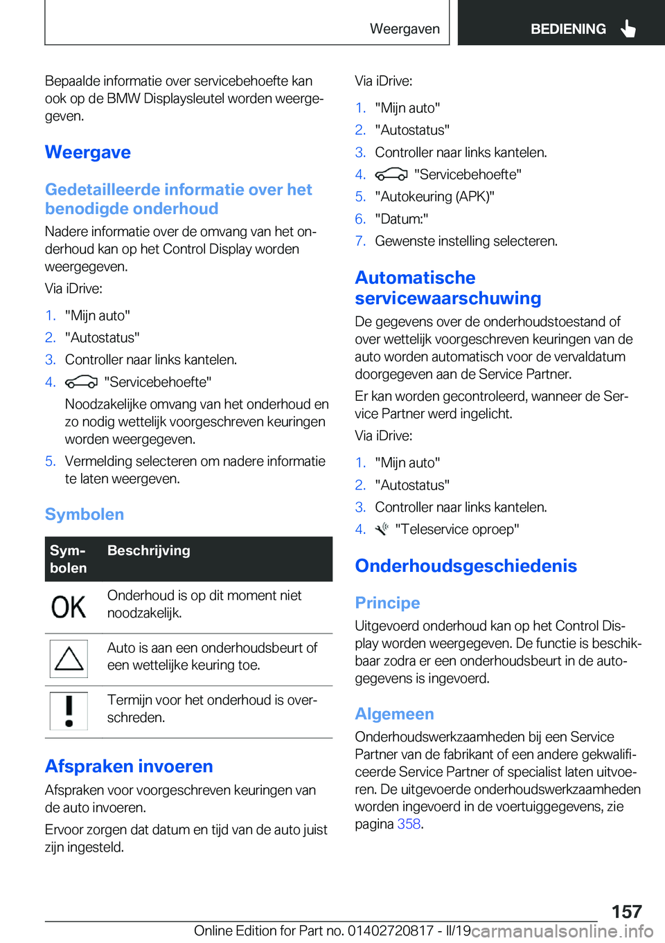BMW X4 2019  Instructieboekjes (in Dutch) �B�e�p�a�a�l�d�e��i�n�f�o�r�m�a�t�i�e��o�v�e�r��s�e�r�v�i�c�e�b�e�h�o�e�f�t�e��k�a�n�o�o�k��o�p��d�e��B�M�W��D�i�s�p�l�a�y�s�l�e�u�t�e�l��w�o�r�d�e�n��w�e�e�r�g�ej�g�e�v�e�n�.
�W�e�e�r�g�a�
