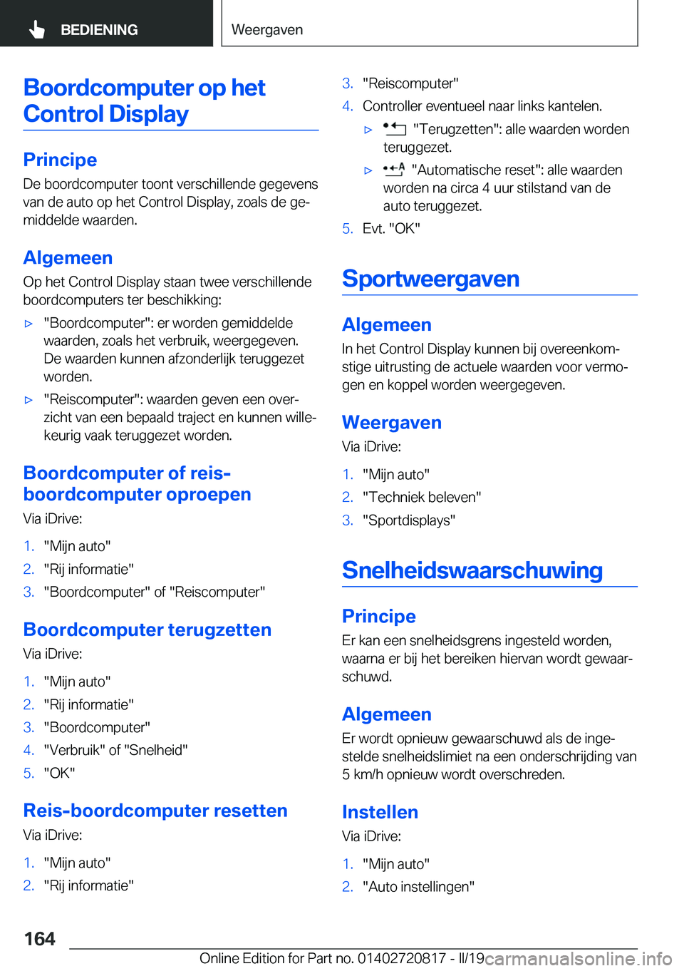 BMW X4 2019  Instructieboekjes (in Dutch) �B�o�o�r�d�c�o�m�p�u�t�e�r��o�p��h�e�t�C�o�n�t�r�o�l��D�i�s�p�l�a�y
�P�r�i�n�c�i�p�e �D�e��b�o�o�r�d�c�o�m�p�u�t�e�r��t�o�o�n�t��v�e�r�s�c�h�i�l�l�e�n�d�e��g�e�g�e�v�e�n�s
�v�a�n��d�e��a�u�t�