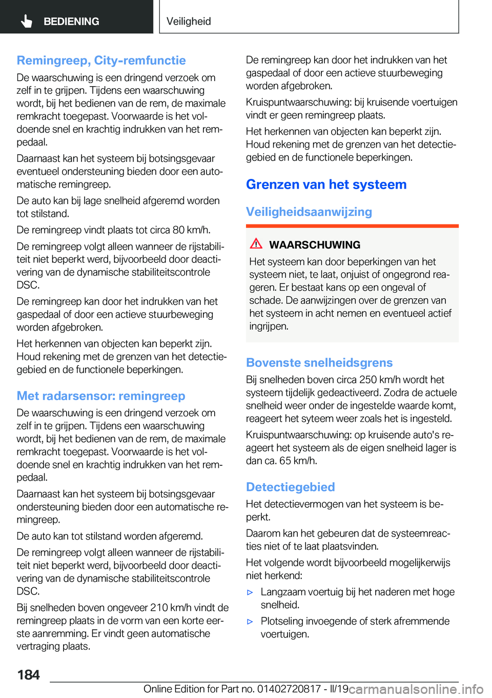 BMW X4 2019  Instructieboekjes (in Dutch) �R�e�m�i�n�g�r�e�e�p�,��C�i�t�y�-�r�e�m�f�u�n�c�t�i�e
�D�e��w�a�a�r�s�c�h�u�w�i�n�g��i�s��e�e�n��d�r�i�n�g�e�n�d��v�e�r�z�o�e�k��o�m
�z�e�l�f��i�n��t�e��g�r�i�j�p�e�n�.��T�i�j�d�e�n�s��e�e