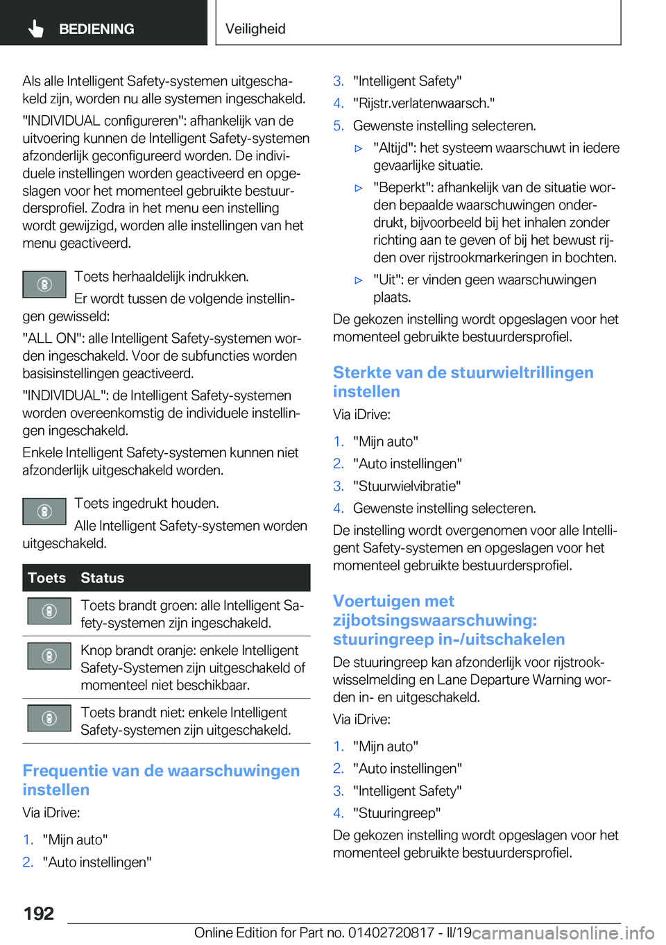 BMW X4 2019  Instructieboekjes (in Dutch) �A�l�s��a�l�l�e��I�n�t�e�l�l�i�g�e�n�t��S�a�f�e�t�y�-�s�y�s�t�e�m�e�n��u�i�t�g�e�s�c�h�aj
�k�e�l�d��z�i�j�n�,��w�o�r�d�e�n��n�u��a�l�l�e��s�y�s�t�e�m�e�n��i�n�g�e�s�c�h�a�k�e�l�d�.
��I�N�D