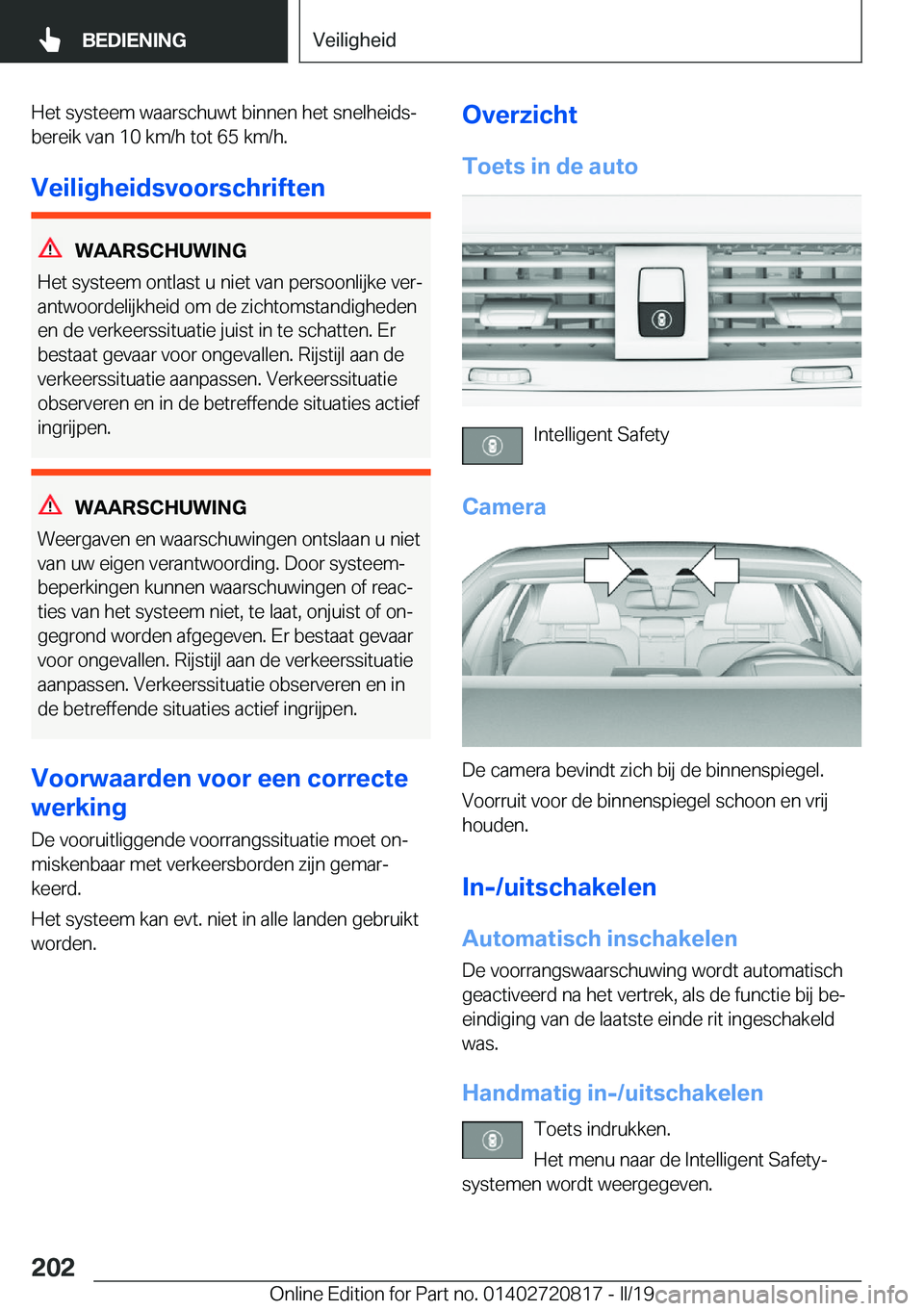 BMW X4 2019  Instructieboekjes (in Dutch) �H�e�t��s�y�s�t�e�e�m��w�a�a�r�s�c�h�u�w�t��b�i�n�n�e�n��h�e�t��s�n�e�l�h�e�i�d�sj�b�e�r�e�i�k��v�a�n��1�0��k�m�/�h��t�o�t��6�5��k�m�/�h�.
�V�e�i�l�i�g�h�e�i�d�s�v�o�o�r�s�c�h�r�i�f�t�e�n
