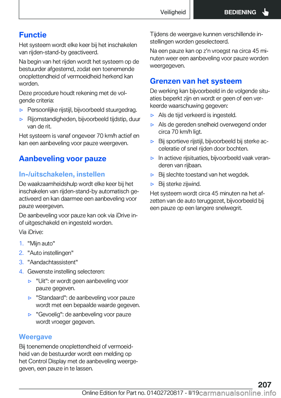 BMW X4 2019  Instructieboekjes (in Dutch) �F�u�n�c�t�i�e
�H�e�t��s�y�s�t�e�e�m��w�o�r�d�t��e�l�k�e��k�e�e�r��b�i�j��h�e�t��i�n�s�c�h�a�k�e�l�e�n �v�a�n��r�i�j�d�e�n�-�s�t�a�n�d�-�b�y��g�e�a�c�t�i�v�e�e�r�d�.
�N�a��b�e�g�i�n��v�a�n�