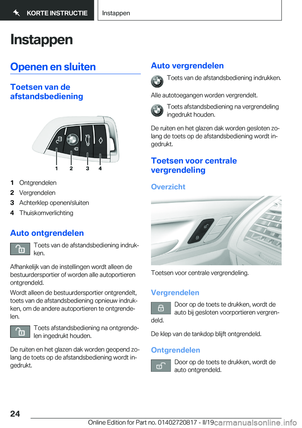 BMW X4 2019  Instructieboekjes (in Dutch) �I�n�s�t�a�p�p�e�n�O�p�e�n�e�n��e�n��s�l�u�i�t�e�n
�T�o�e�t�s�e�n��v�a�n��d�e
�a�f�s�t�a�n�d�s�b�e�d�i�e�n�i�n�g
�1�O�n�t�g�r�e�n�d�e�l�e�n�2�V�e�r�g�r�e�n�d�e�l�e�n�3�A�c�h�t�e�r�k�l�e�p��o�p�e�
