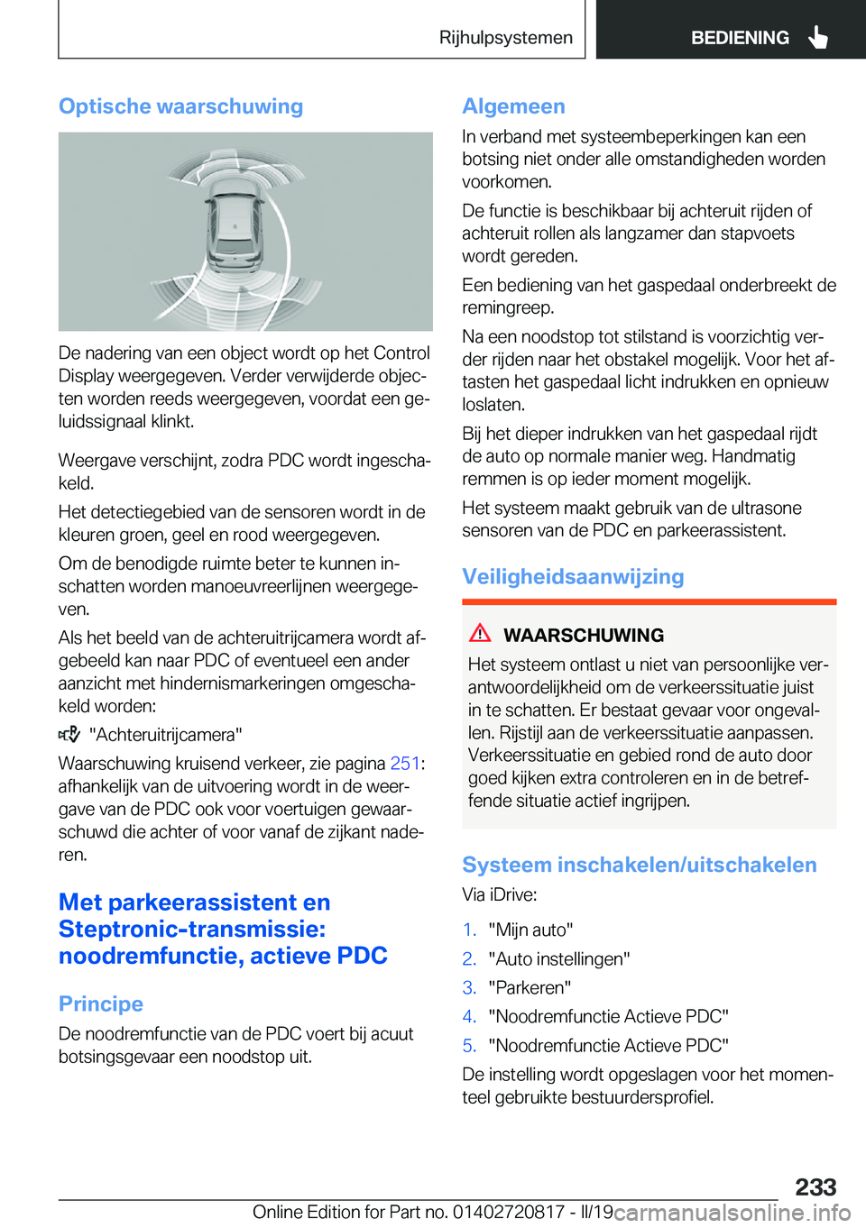 BMW X4 2019  Instructieboekjes (in Dutch) �O�p�t�i�s�c�h�e��w�a�a�r�s�c�h�u�w�i�n�g
�D�e��n�a�d�e�r�i�n�g��v�a�n��e�e�n��o�b�j�e�c�t��w�o�r�d�t��o�p��h�e�t��C�o�n�t�r�o�l
�D�i�s�p�l�a�y��w�e�e�r�g�e�g�e�v�e�n�.��V�e�r�d�e�r��v�e�r
