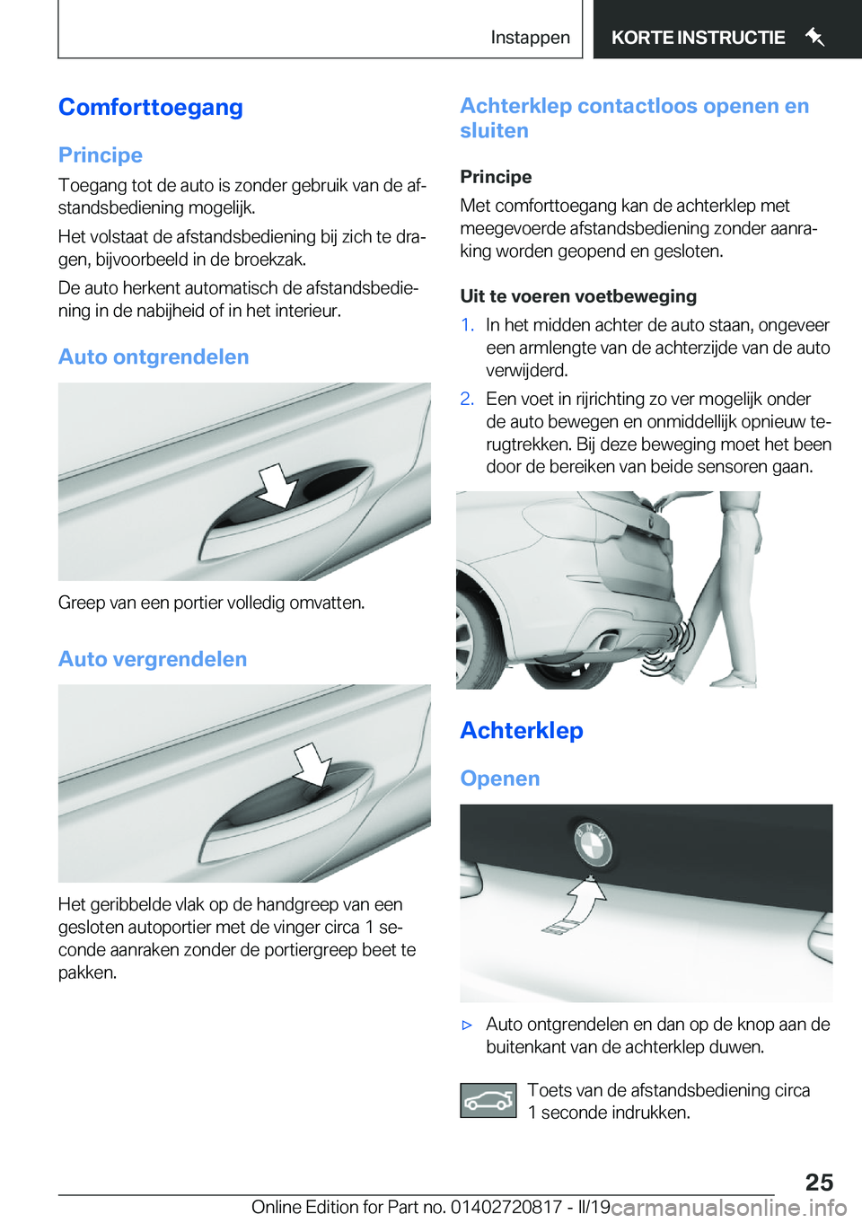 BMW X4 2019  Instructieboekjes (in Dutch) �C�o�m�f�o�r�t�t�o�e�g�a�n�g
�P�r�i�n�c�i�p�e �T�o�e�g�a�n�g��t�o�t��d�e��a�u�t�o��i�s��z�o�n�d�e�r��g�e�b�r�u�i�k��v�a�n��d�e��a�fj
�s�t�a�n�d�s�b�e�d�i�e�n�i�n�g��m�o�g�e�l�i�j�k�.
�H�e�t