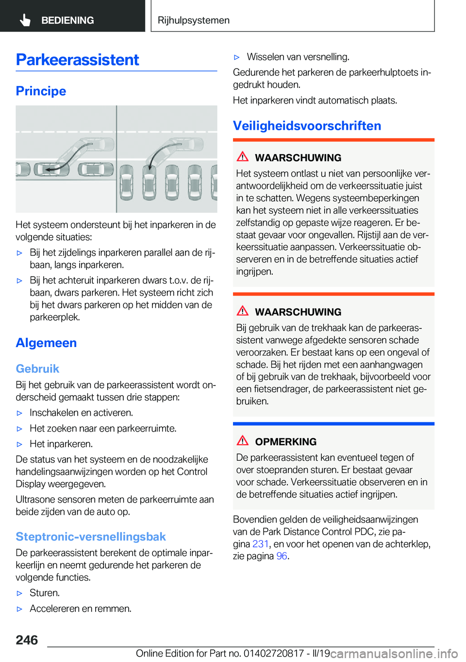 BMW X4 2019  Instructieboekjes (in Dutch) �P�a�r�k�e�e�r�a�s�s�i�s�t�e�n�t
�P�r�i�n�c�i�p�e
�H�e�t��s�y�s�t�e�e�m��o�n�d�e�r�s�t�e�u�n�t��b�i�j��h�e�t��i�n�p�a�r�k�e�r�e�n��i�n��d�e�v�o�l�g�e�n�d�e��s�i�t�u�a�t�i�e�s�:
'x�B�i�j��
