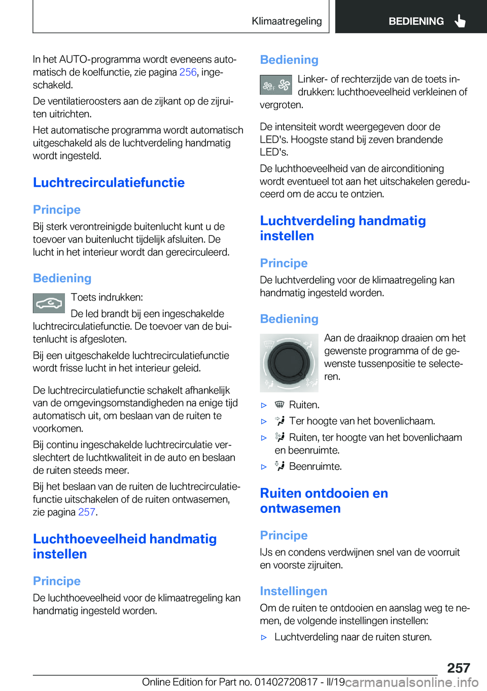 BMW X4 2019  Instructieboekjes (in Dutch) �I�n��h�e�t��A�U�T�O�-�p�r�o�g�r�a�m�m�a��w�o�r�d�t��e�v�e�n�e�e�n�s��a�u�t�oj�m�a�t�i�s�c�h��d�e��k�o�e�l�f�u�n�c�t�i�e�,��z�i�e��p�a�g�i�n�a� �2�5�6�,��i�n�g�ej
�s�c�h�a�k�e�l�d�.
�D�e�