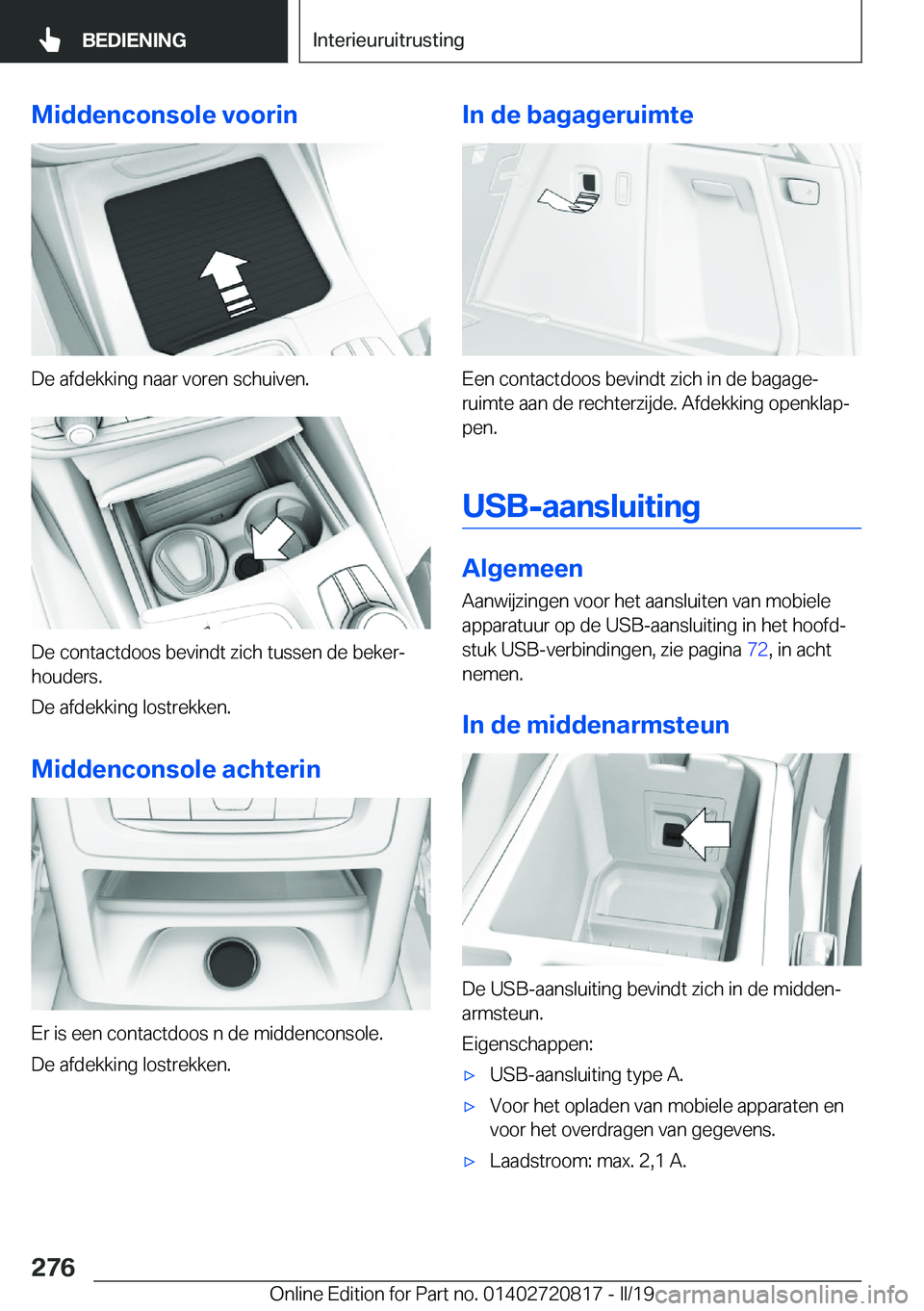 BMW X4 2019  Instructieboekjes (in Dutch) �M�i�d�d�e�n�c�o�n�s�o�l�e��v�o�o�r�i�n
�D�e��a�f�d�e�k�k�i�n�g��n�a�a�r��v�o�r�e�n��s�c�h�u�i�v�e�n�.
�D�e��c�o�n�t�a�c�t�d�o�o�s��b�e�v�i�n�d�t��z�i�c�h��t�u�s�s�e�n��d�e��b�e�k�e�rj
�h�