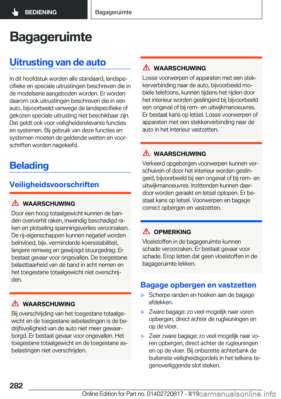 BMW X4 2019  Instructieboekjes (in Dutch) �B�a�g�a�g�e�r�u�i�m�t�e�U�i�t�r�u�s�t�i�n�g��v�a�n��d�e��a�u�t�o
�I�n��d�i�t��h�o�o�f�d�s�t�u�k��w�o�r�d�e�n��a�l�l�e��s�t�a�n�d�a�a�r�d�,��l�a�n�d�s�p�ej�c�i�f�i�e�k�e��e�n��s�p�e�c�i�a�