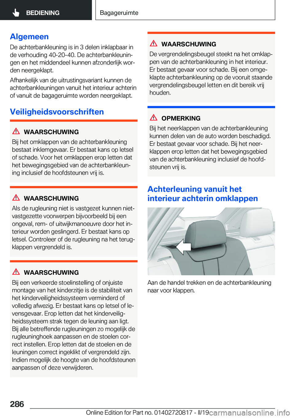 BMW X4 2019  Instructieboekjes (in Dutch) �A�l�g�e�m�e�e�n
�D�e��a�c�h�t�e�r�b�a�n�k�l�e�u�n�i�n�g��i�s��i�n��3��d�e�l�e�n��i�n�k�l�a�p�b�a�a�r��i�n
�d�e��v�e�r�h�o�u�d�i�n�g��4�0�-�2�0�-�4�0�.��D�e��a�c�h�t�e�r�b�a�n�k�l�e�u�n�i�n