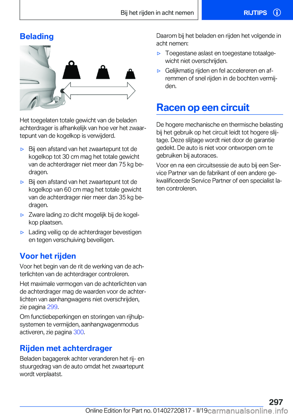BMW X4 2019  Instructieboekjes (in Dutch) �B�e�l�a�d�i�n�g
�H�e�t��t�o�e�g�e�l�a�t�e�n��t�o�t�a�l�e��g�e�w�i�c�h�t��v�a�n��d�e��b�e�l�a�d�e�n
�a�c�h�t�e�r�d�r�a�g�e�r��i�s��a�f�h�a�n�k�e�l�i�j�k��v�a�n��h�o�e��v�e�r��h�e�t��z�w�a