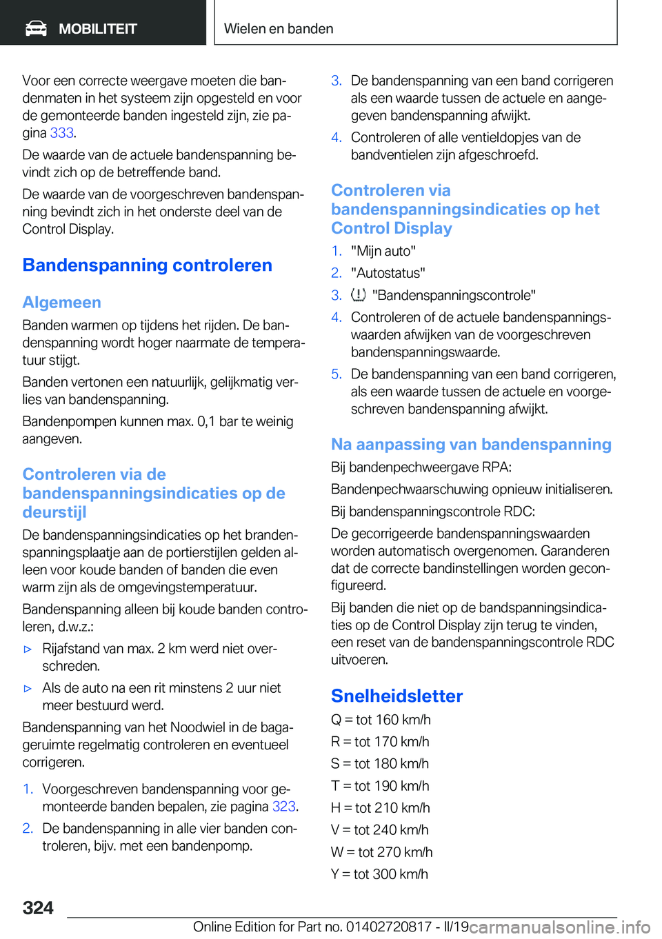 BMW X4 2019  Instructieboekjes (in Dutch) �V�o�o�r��e�e�n��c�o�r�r�e�c�t�e��w�e�e�r�g�a�v�e��m�o�e�t�e�n��d�i�e��b�a�nj
�d�e�n�m�a�t�e�n��i�n��h�e�t��s�y�s�t�e�e�m��z�i�j�n��o�p�g�e�s�t�e�l�d��e�n��v�o�o�r �d�e��g�e�m�o�n�t�e�e