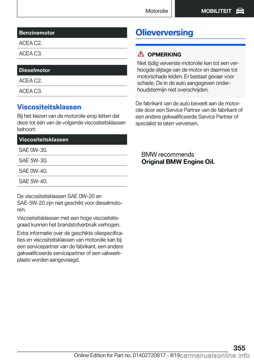 BMW X4 2019  Instructieboekjes (in Dutch) �B�e�n�z�i�n�e�m�o�t�o�r�A�C�E�A��C�2�.�A�C�E�A��C�3�.�D�i�e�s�e�l�m�o�t�o�r�A�C�E�A��C�2�.�A�C�E�A��C�3�.
�V�i�s�c�o�s�i�t�e�i�t�s�k�l�a�s�s�e�n�B�i�j��h�e�t��k�i�e�z�e�n��v�a�n��d�e��m�o�t�