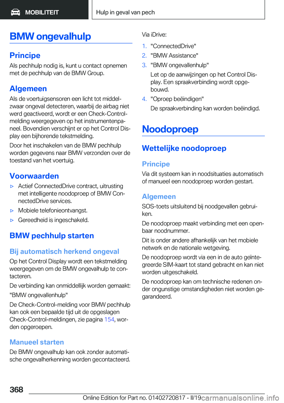 BMW X4 2019  Instructieboekjes (in Dutch) �B�M�W��o�n�g�e�v�a�l�h�u�l�p
�P�r�i�n�c�i�p�e
�A�l�s��p�e�c�h�h�u�l�p��n�o�d�i�g��i�s�,��k�u�n�t��u��c�o�n�t�a�c�t��o�p�n�e�m�e�n �m�e�t��d�e��p�e�c�h�h�u�l�p��v�a�n��d�e��B�M�W��G�r�o�