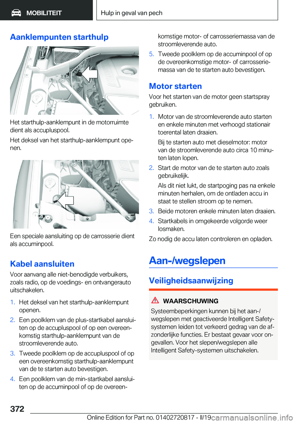 BMW X4 2019  Instructieboekjes (in Dutch) �A�a�n�k�l�e�m�p�u�n�t�e�n��s�t�a�r�t�h�u�l�p
�H�e�t��s�t�a�r�t�h�u�l�p�-�a�a�n�k�l�e�m�p�u�n�t��i�n��d�e��m�o�t�o�r�r�u�i�m�t�e
�d�i�e�n�t��a�l�s��a�c�c�u�p�l�u�s�p�o�o�l�.
�H�e�t��d�e�k�s�e�