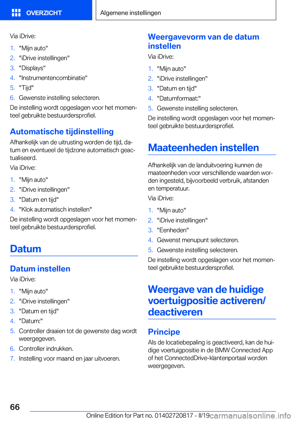 BMW X4 2019  Instructieboekjes (in Dutch) �V�i�a��i�D�r�i�v�e�:�1�.��M�i�j�n��a�u�t�o��2�.��i�D�r�i�v�e��i�n�s�t�e�l�l�i�n�g�e�n��3�.��D�i�s�p�l�a�y�s��4�.��I�n�s�t�r�u�m�e�n�t�e�n�c�o�m�b�i�n�a�t�i�e��5�.��T�i�j�d��6�.�G�e�w�e�n