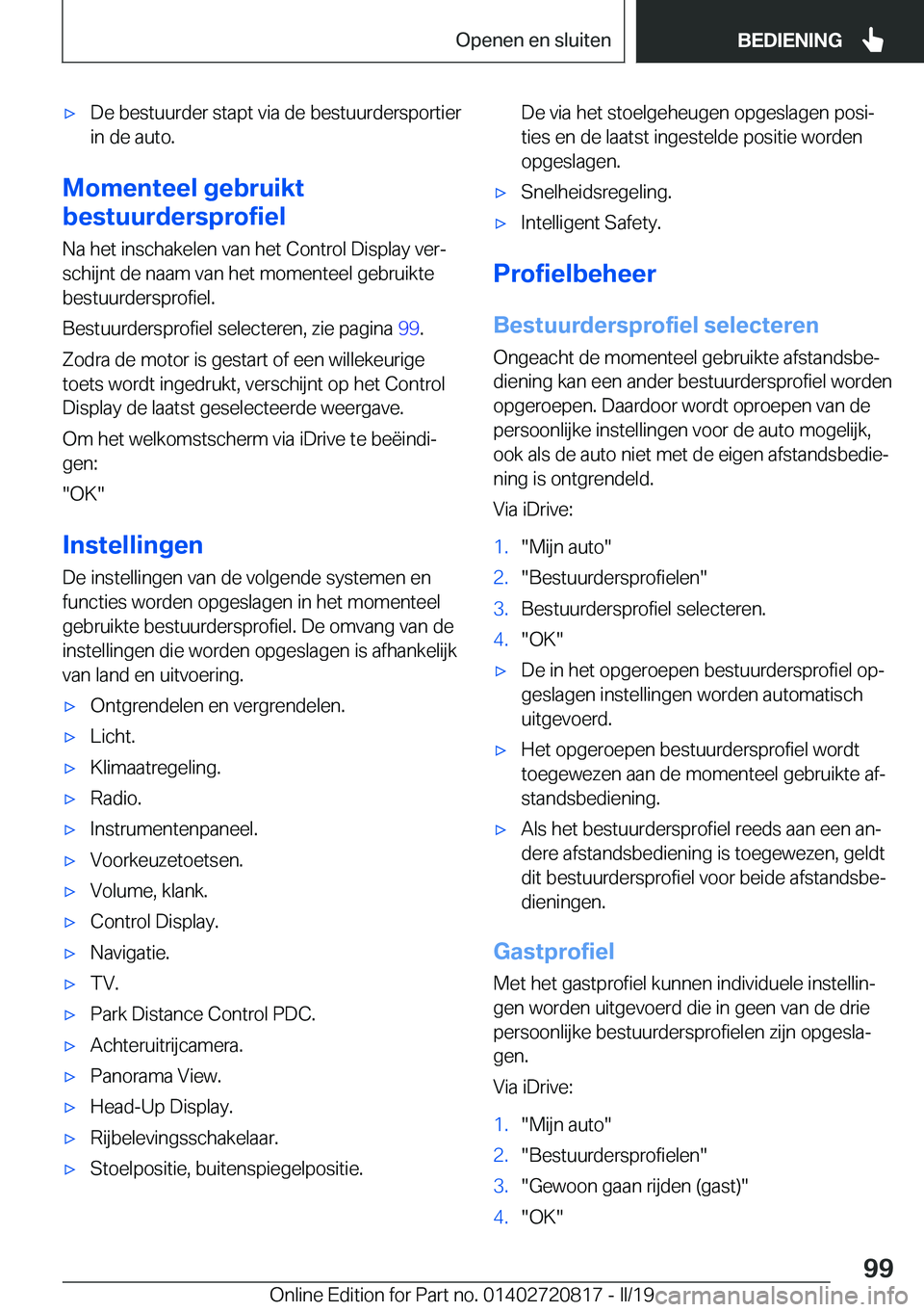 BMW X4 2019  Instructieboekjes (in Dutch) 'x�D�e��b�e�s�t�u�u�r�d�e�r��s�t�a�p�t��v�i�a��d�e��b�e�s�t�u�u�r�d�e�r�s�p�o�r�t�i�e�r
�i�n��d�e��a�u�t�o�.
�M�o�m�e�n�t�e�e�l��g�e�b�r�u�i�k�t
�b�e�s�t�u�u�r�d�e�r�s�p�r�o�f�i�e�l
�N�a�