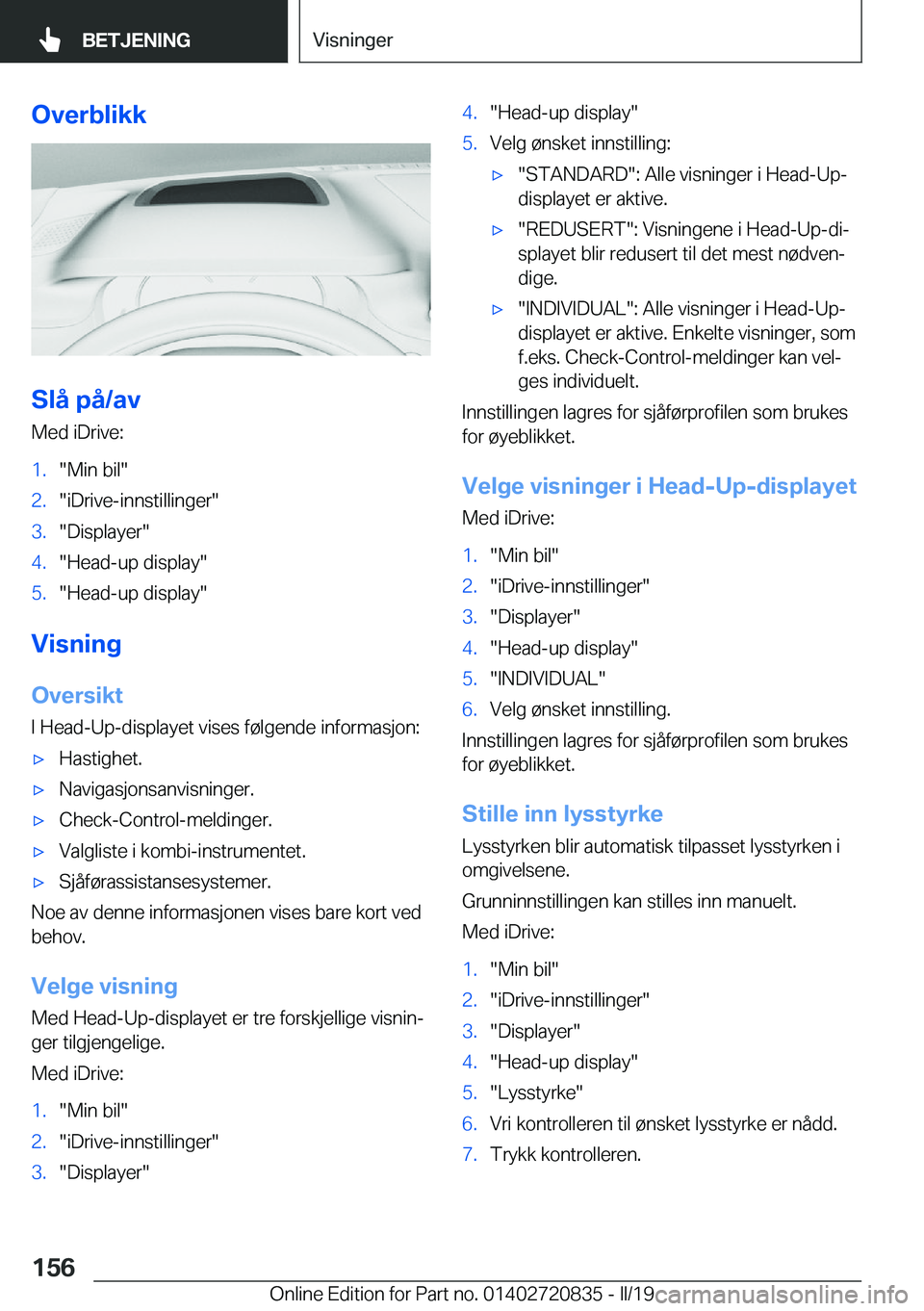 BMW X4 2019  InstruksjonsbØker (in Norwegian) �O�v�e�r�b�l�i�k�k
�S�l�å��p�å�/�a�v
�M�e�d��i�D�r�i�v�e�:
�1�.��M�i�n��b�i�l��2�.��i�D�r�i�v�e�-�i�n�n�s�t�i�l�l�i�n�g�e�r��3�.��D�i�s�p�l�a�y�e�r��4�.��H�e�a�d�-�u�p��d�i�s�p�l�a�y��5�