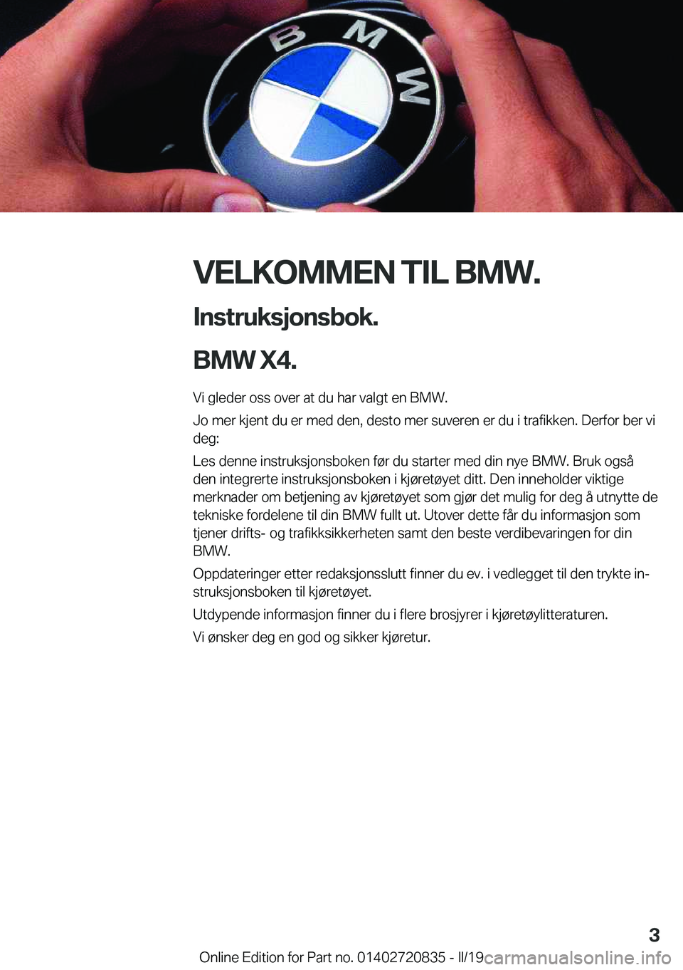 BMW X4 2019  InstruksjonsbØker (in Norwegian) �V�E�L�K�O�M�M�E�N��T�I�L��B�M�W�.�I�n�s�t�r�u�k�s�j�o�n�s�b�o�k�.
�B�M�W��X�4�.
�V�i��g�l�e�d�e�r��o�s�s��o�v�e�r��a�t��d�u��h�a�r��v�a�l�g�t��e�n��B�M�W�.
�J�o��m�e�r��k�j�e�n�t��d�u�