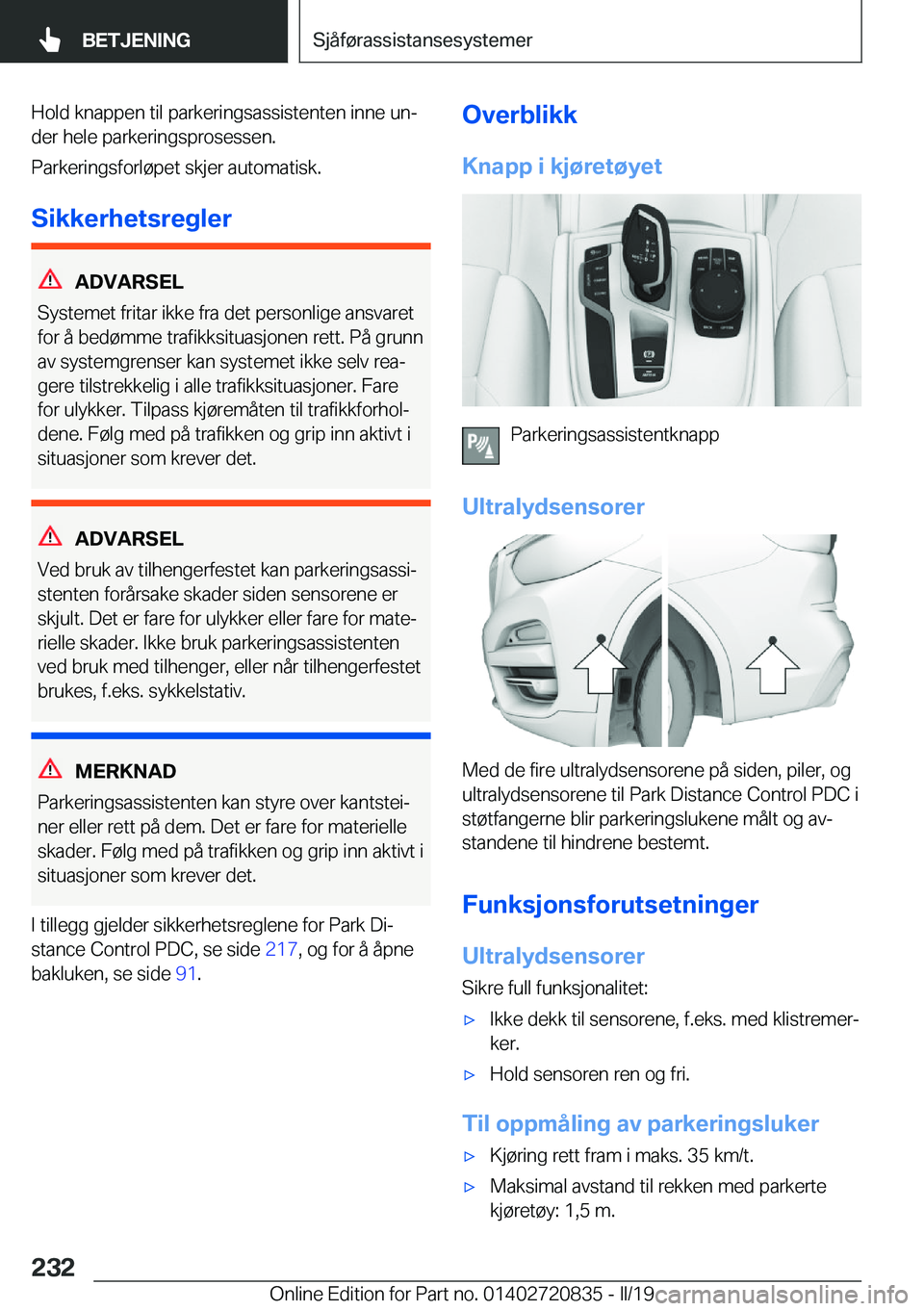 BMW X4 2019  InstruksjonsbØker (in Norwegian) �H�o�l�d��k�n�a�p�p�e�n��t�i�l��p�a�r�k�e�r�i�n�g�s�a�s�s�i�s�t�e�n�t�e�n��i�n�n�e��u�nj�d�e�r��h�e�l�e��p�a�r�k�e�r�i�n�g�s�p�r�o�s�e�s�s�e�n�.
�P�a�r�k�e�r�i�n�g�s�f�o�r�l�