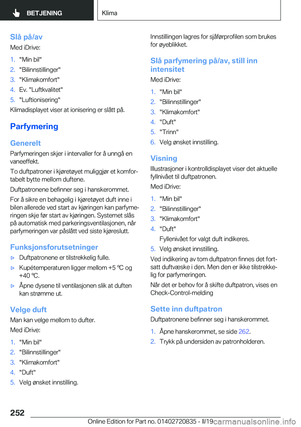 BMW X4 2019  InstruksjonsbØker (in Norwegian) �S�l�å��p�å�/�a�v�M�e�d��i�D�r�i�v�e�:�1�.��M�i�n��b�i�l��2�.��B�i�l�i�n�n�s�t�i�l�l�i�n�g�e�r��3�.��K�l�i�m�a�k�o�m�f�o�r�t��4�.�E�v�.���L�u�f�t�k�v�a�l�i�t�e�t��5�.��L�u�f�t�i�o�n�i�s