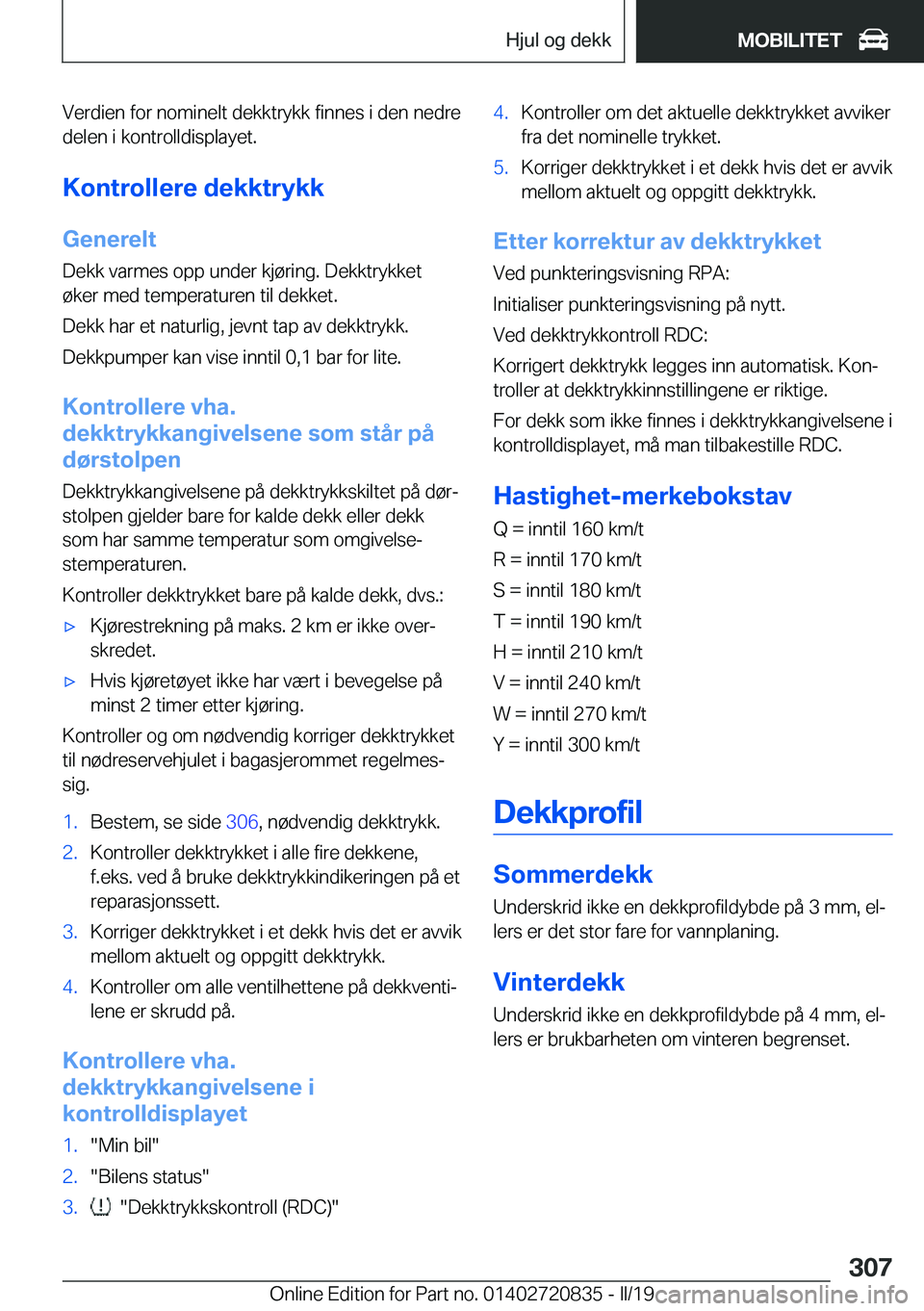 BMW X4 2019  InstruksjonsbØker (in Norwegian) �V�e�r�d�i�e�n��f�o�r��n�o�m�i�n�e�l�t��d�e�k�k�t�r�y�k�k��f�i�n�n�e�s��i��d�e�n��n�e�d�r�e�d�e�l�e�n��i��k�o�n�t�r�o�l�l�d�i�s�p�l�a�y�e�t�.
�K�o�n�t�r�o�l�l�e�r�e��d�e�k�k�t�r�y�k�k
�G�e�n