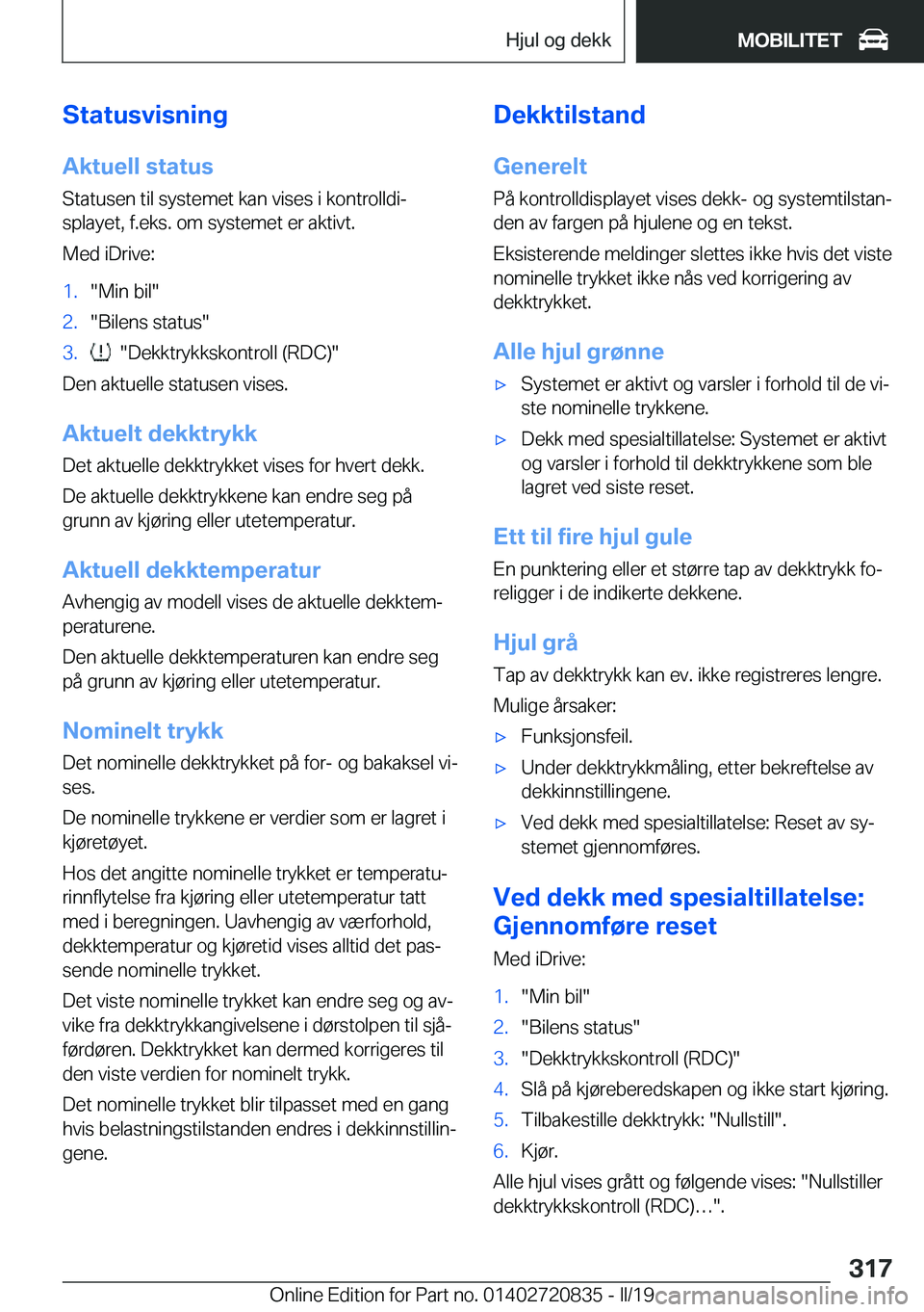 BMW X4 2019  InstruksjonsbØker (in Norwegian) �S�t�a�t�u�s�v�i�s�n�i�n�g�A�k�t�u�e�l�l��s�t�a�t�u�s�S�t�a�t�u�s�e�n��t�i�l��s�y�s�t�e�m�e�t��k�a�n��v�i�s�e�s��i��k�o�n�t�r�o�l�l�d�ij�s�p�l�a�y�e�t�,��f�.�e�k�s�.��o�m��s�y�s�t�e�m�e�t�