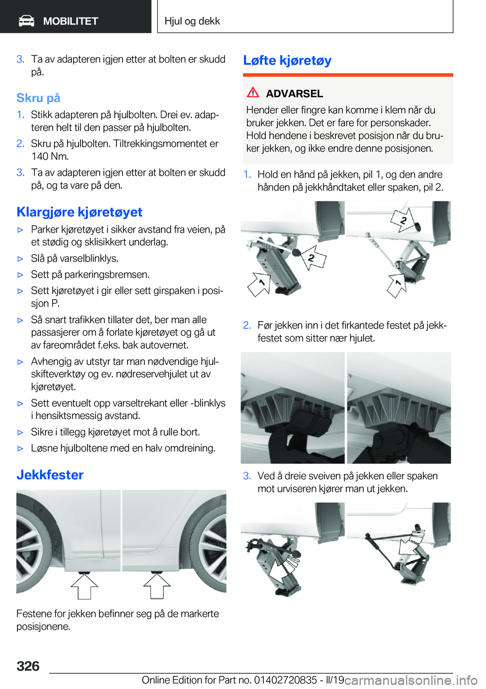 BMW X4 2019  InstruksjonsbØker (in Norwegian) �3�.�T�a��a�v��a�d�a�p�t�e�r�e�n��i�g�j�e�n��e�t�t�e�r��a�t��b�o�l�t�e�n��e�r��s�k�u�d�d�p�å�.
�S�k�r�u��p�å
�1�.�S�t�i�k�k��a�d�a�p�t�e�r�e�n��p�å��h�j�u�l�b�o�l�t�e�n�.��D�r�e�i��e�