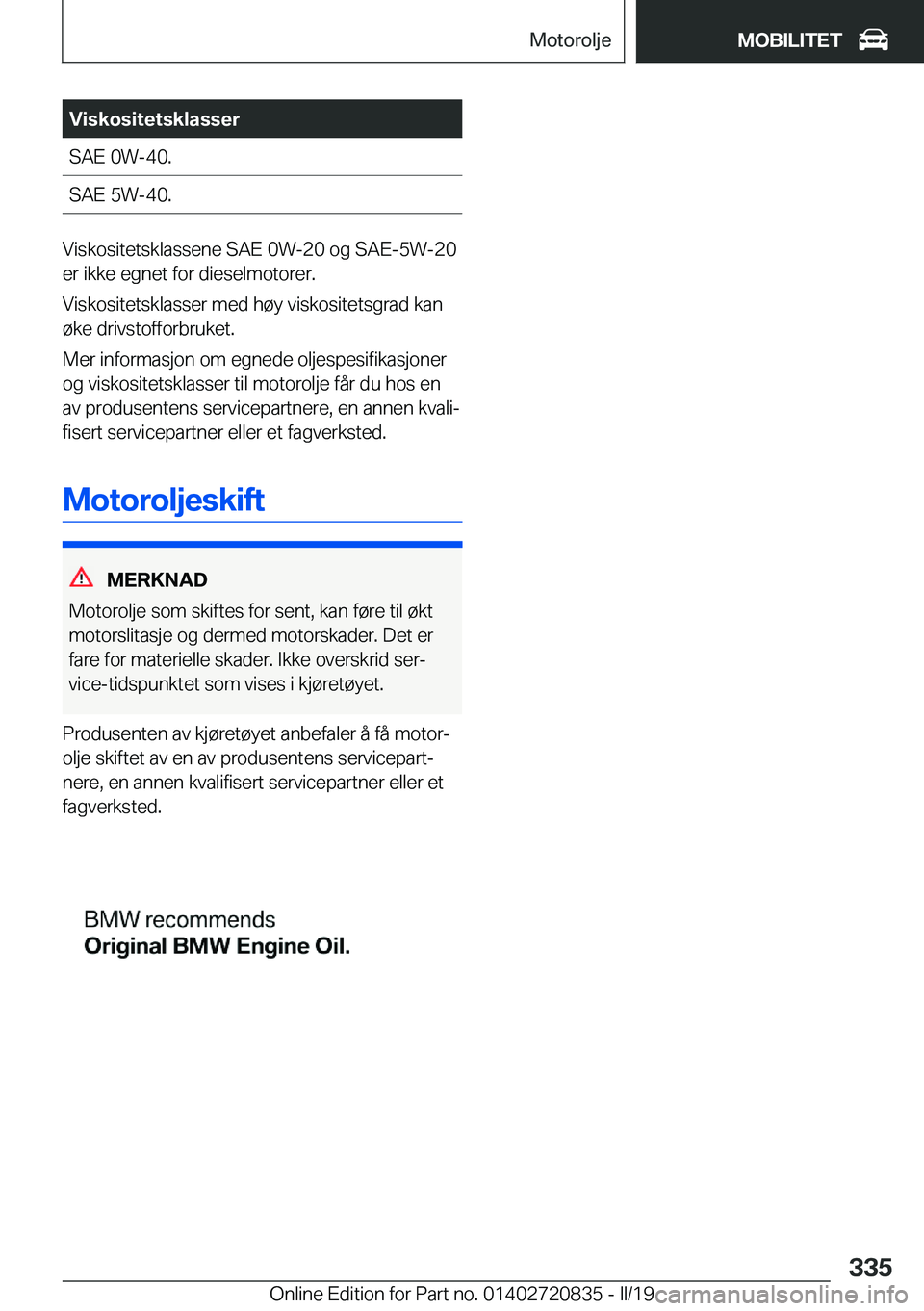 BMW X4 2019  InstruksjonsbØker (in Norwegian) �V�i�s�k�o�s�i�t�e�t�s�k�l�a�s�s�e�r�S�A�E��0�W�-�4�0�.�S�A�E��5�W�-�4�0�.
�V�i�s�k�o�s�i�t�e�t�s�k�l�a�s�s�e�n�e��S�A�E��0�W�-�2�0��o�g��S�A�E�-�5�W�-�2�0
�e�r��i�k�k�e��e�g�n�e�t��f�o�r��d