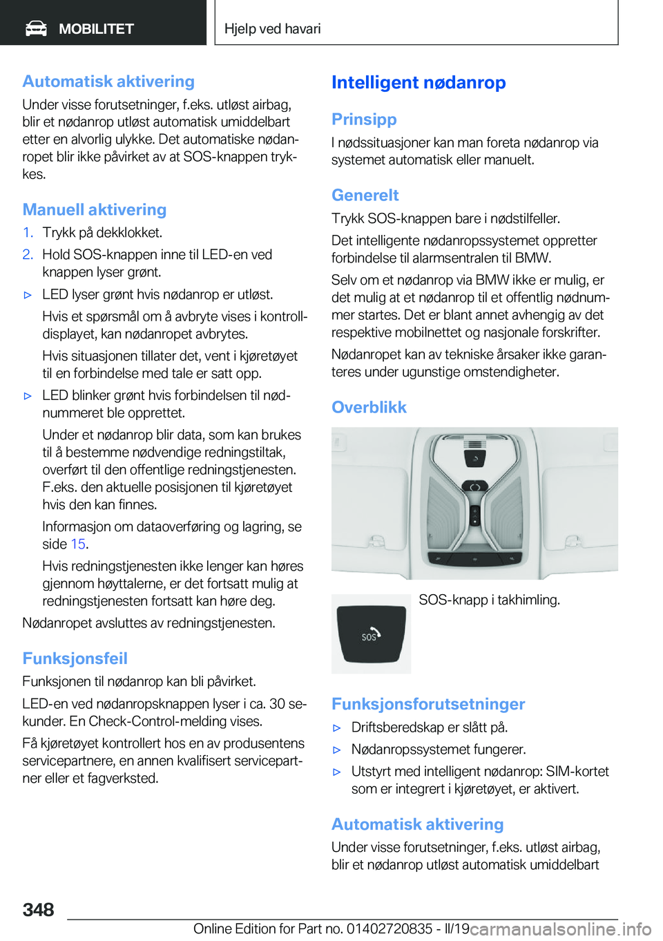 BMW X4 2019  InstruksjonsbØker (in Norwegian) �A�u�t�o�m�a�t�i�s�k��a�k�t�i�v�e�r�i�n�g�U�n�d�e�r��v�i�s�s�e��f�o�r�u�t�s�e�t�n�i�n�g�e�r�,��f�.�e�k�s�.��u�t�l�