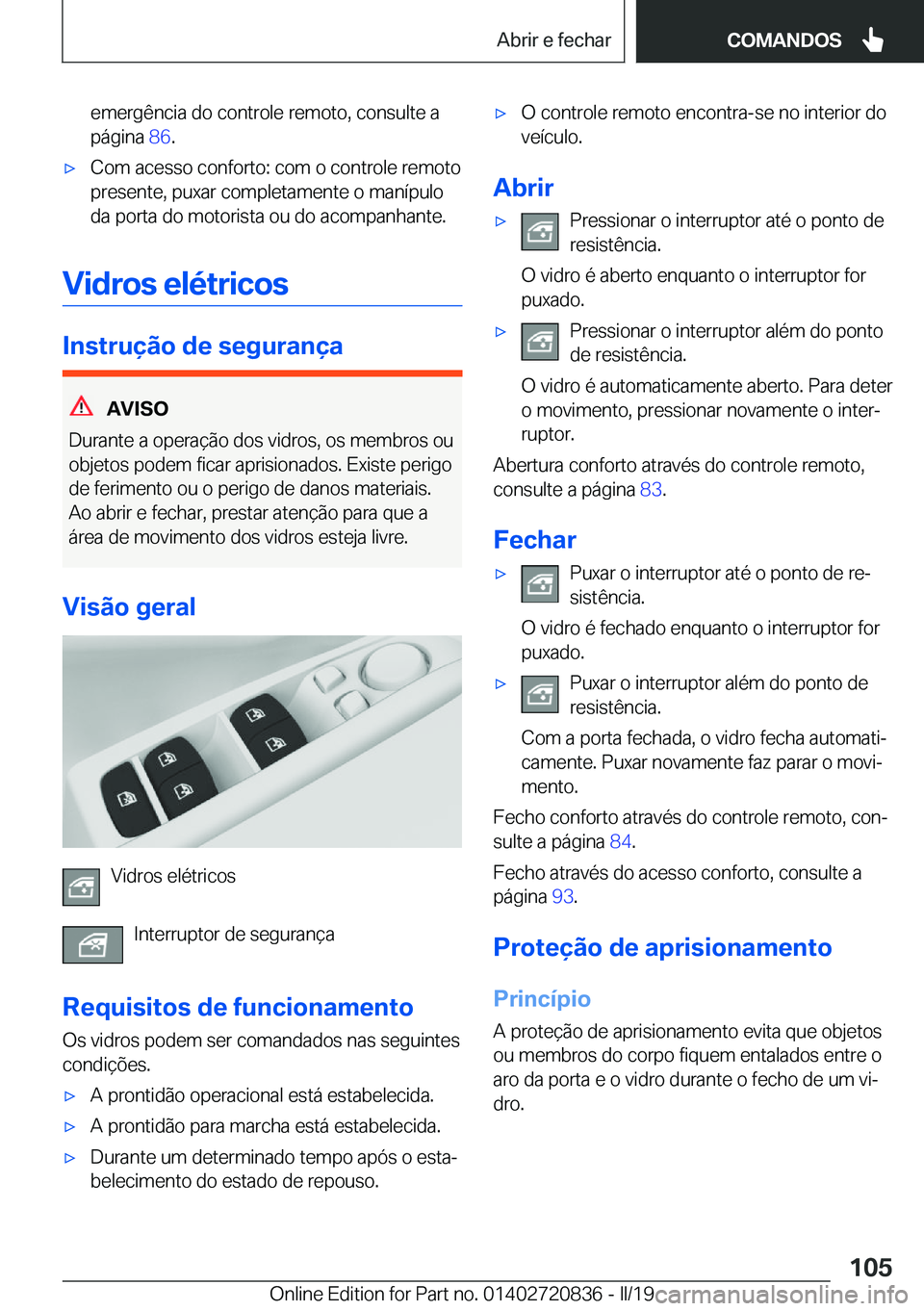 BMW X4 2019  Manual do condutor (in Portuguese) �e�m�e�r�g�ê�n�c�i�a��d�o��c�o�n�t�r�o�l�e��r�e�m�o�t�o�,��c�o�n�s�u�l�t�e��a
�p�á�g�i�n�a� �8�6�.x�C�o�m��a�c�e�s�s�o��c�o�n�f�o�r�t�o�:��c�o�m��o��c�o�n�t�r�o�l�e��r�e�m�o�t�o
�p�r�e�