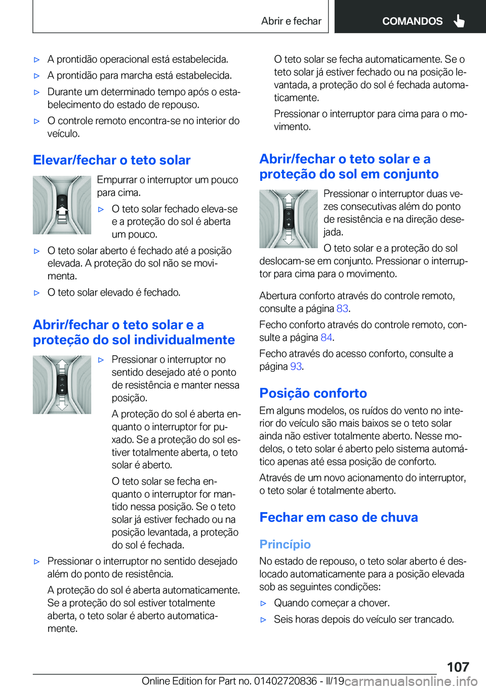 BMW X4 2019  Manual do condutor (in Portuguese) x�A��p�r�o�n�t�i�d�ã�o��o�p�e�r�a�c�i�o�n�a�l��e�s�t�á��e�s�t�a�b�e�l�e�c�i�d�a�.x�A��p�r�o�n�t�i�d�ã�o��p�a�r�a��m�a�r�c�h�a��e�s�t�á��e�s�t�a�b�e�l�e�c�i�d�a�.x�D�u�r�a�n�t�e��u�m�