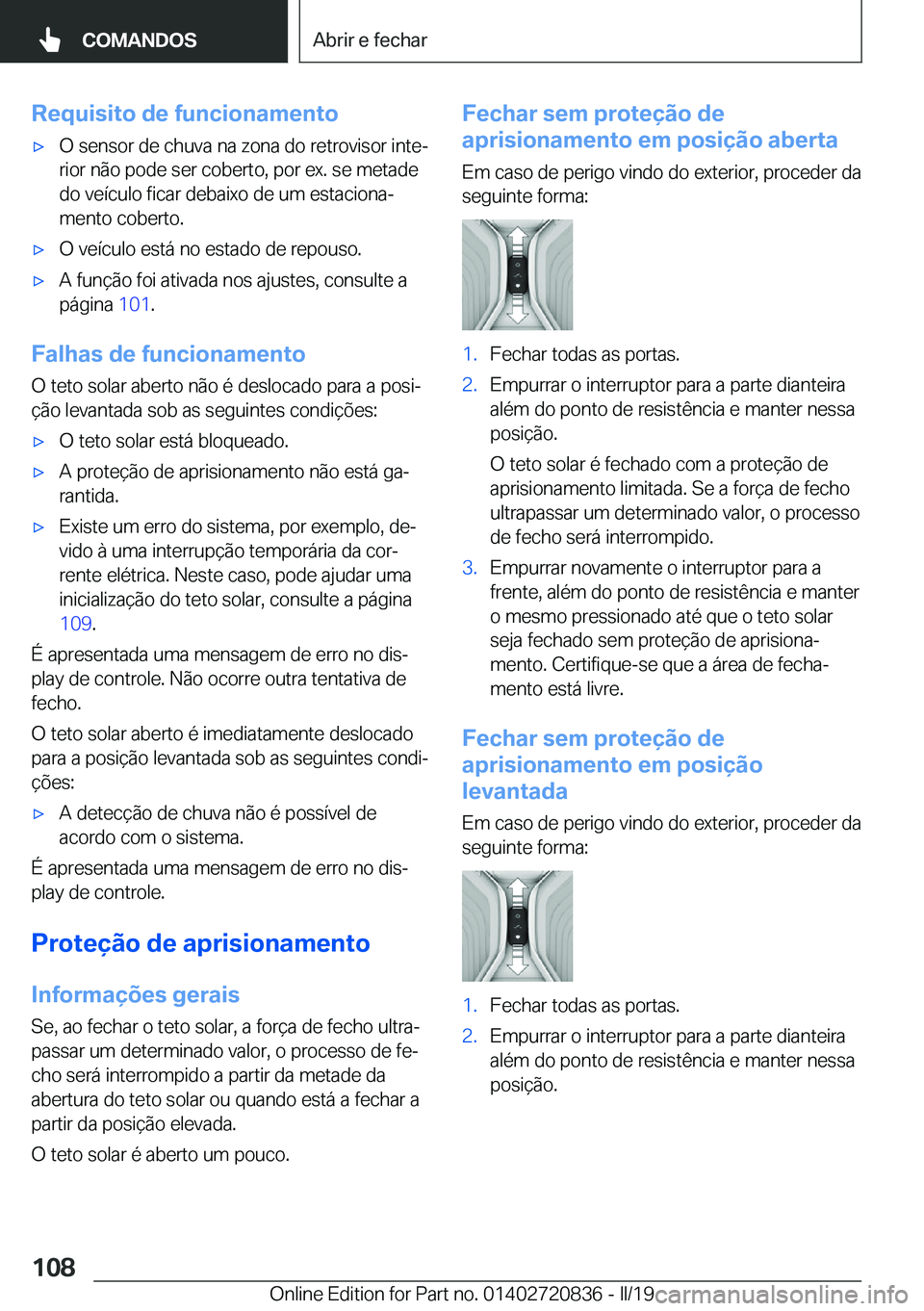BMW X4 2019  Manual do condutor (in Portuguese) �R�e�q�u�i�s�i�t�o��d�e��f�u�n�c�i�o�n�a�m�e�n�t�ox�O��s�e�n�s�o�r��d�e��c�h�u�v�a��n�a��z�o�n�a��d�o��r�e�t�r�o�v�i�s�o�r��i�n�t�eª
�r�i�o�r��n�ã�o��p�o�d�e��s�e�r��c�o�b�e�r�t�o�,�