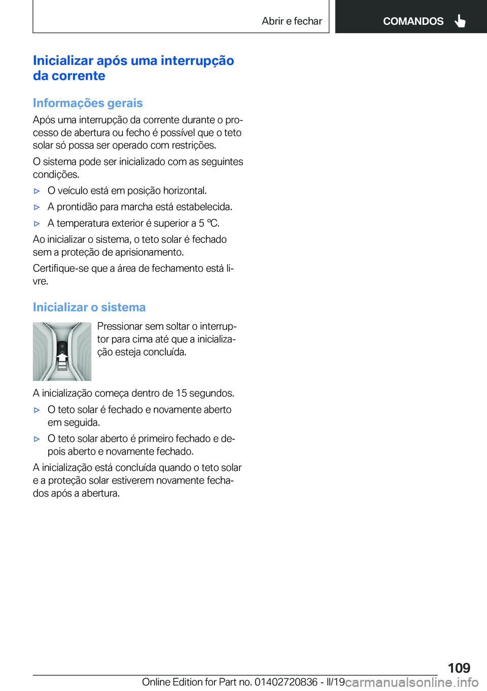 BMW X4 2019  Manual do condutor (in Portuguese) �I�n�i�c�i�a�l�i�z�a�r��a�p�ó�s��u�m�a��i�n�t�e�r�r�u�p�