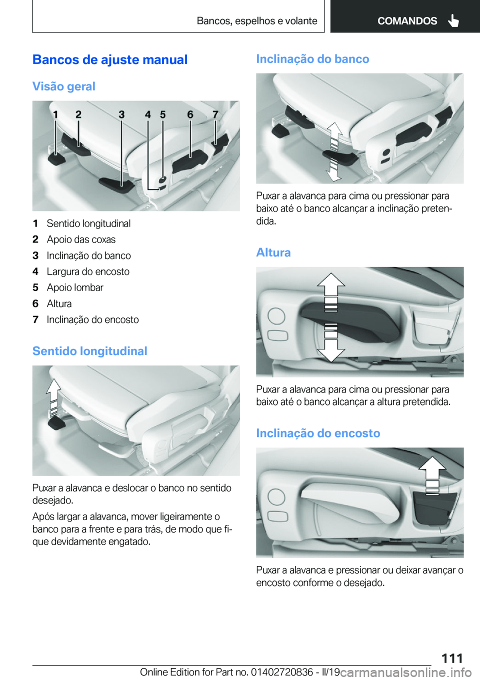 BMW X4 2019  Manual do condutor (in Portuguese) �B�a�n�c�o�s��d�e��a�j�u�s�t�e��m�a�n�u�a�l
�V�i�s�ã�o��g�e�r�a�l�1�S�e�n�t�i�d�o��l�o�n�g�i�t�u�d�i�n�a�l�2�A�p�o�i�o��d�a�s��c�o�x�a�s�3�I�n�c�l�i�n�a�