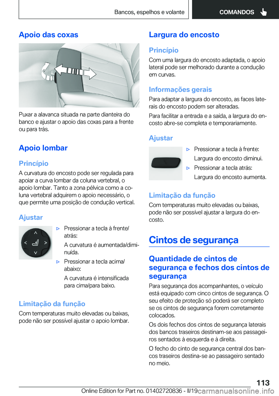 BMW X4 2019  Manual do condutor (in Portuguese) �A�p�o�i�o��d�a�s��c�o�x�a�s
�P�u�x�a�r��a��a�l�a�v�a�n�c�a��s�i�t�u�a�d�a��n�a��p�a�r�t�e��d�i�a�n�t�e�i�r�a��d�o
�b�a�n�c�o��e��a�j�u�s�t�a�r��o��a�p�o�i�o��d�a�s��c�o�x�a�s��p�a�r�a