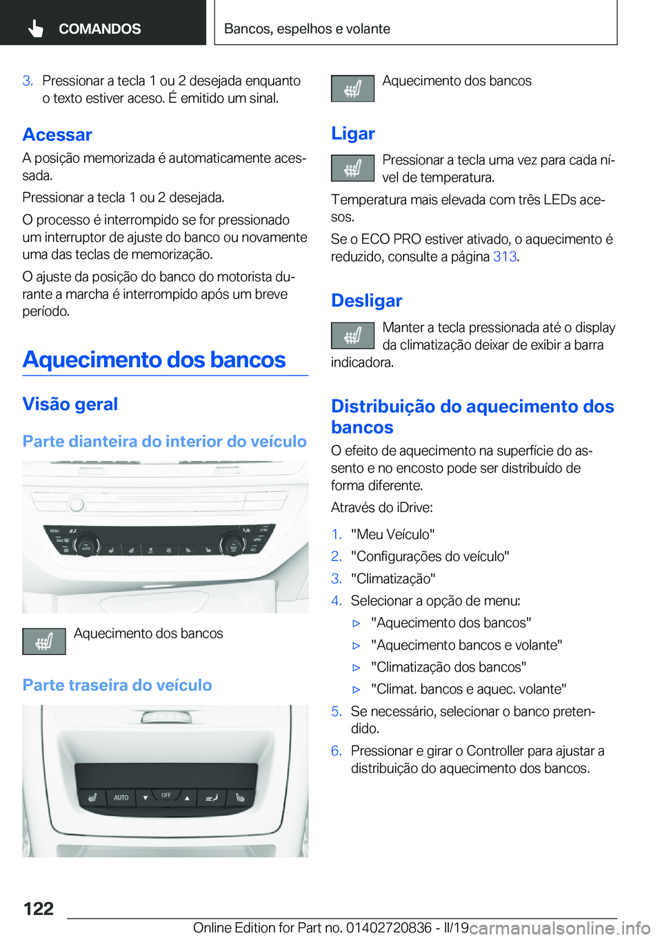 BMW X4 2019  Manual do condutor (in Portuguese) �3�.�P�r�e�s�s�i�o�n�a�r��a��t�e�c�l�a��1��o�u��2��d�e�s�e�j�a�d�a��e�n�q�u�a�n�t�o
�o��t�e�x�t�o��e�s�t�i�v�e�r��a�c�e�s�o�.��