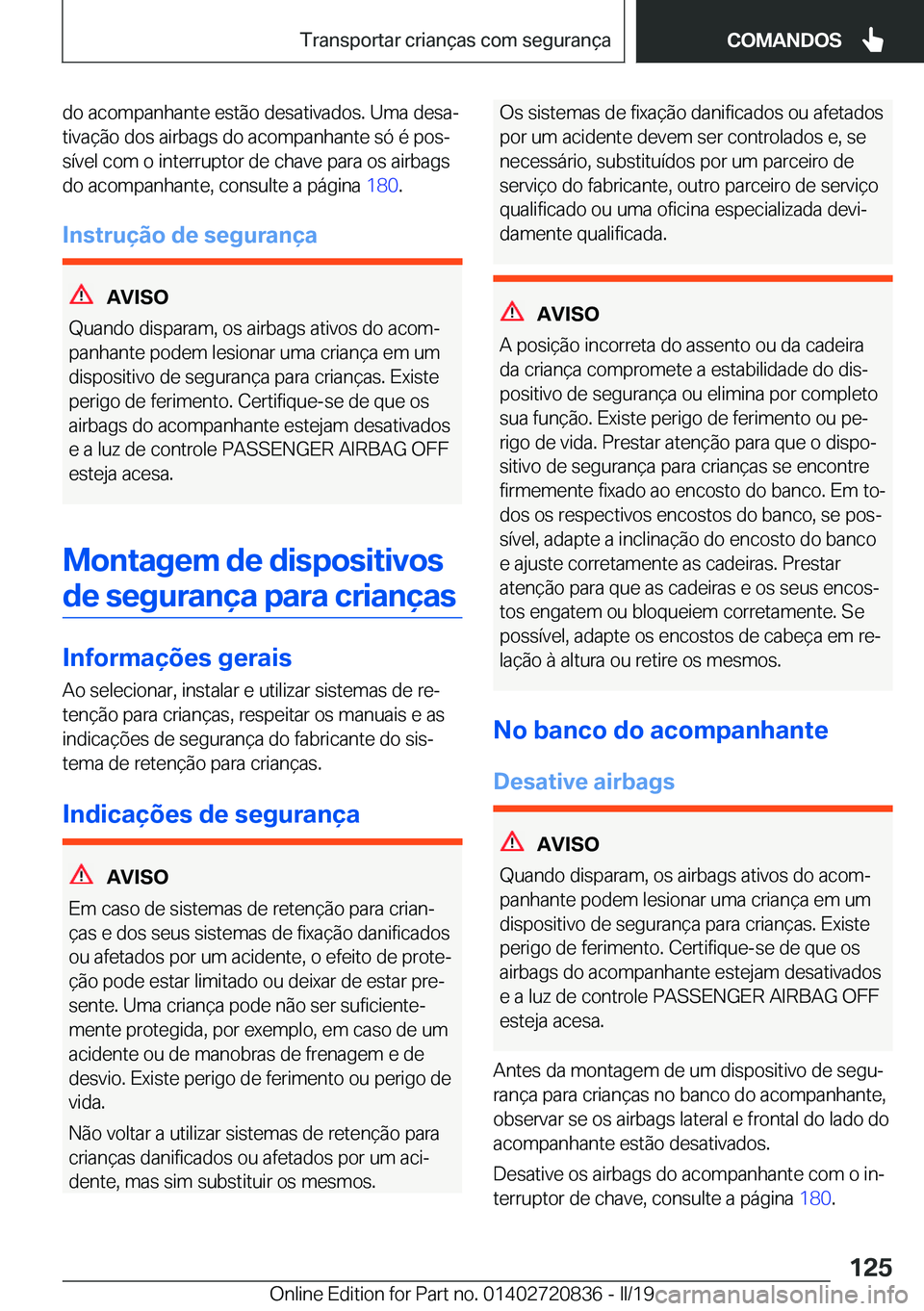 BMW X4 2019  Manual do condutor (in Portuguese) �d�o��a�c�o�m�p�a�n�h�a�n�t�e��e�s�t�ã�o��d�e�s�a�t�i�v�a�d�o�s�.��U�m�a��d�e�s�aª�t�i�v�a�