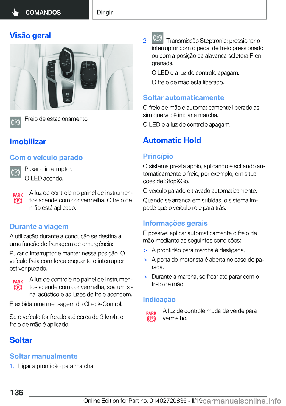 BMW X4 2019  Manual do condutor (in Portuguese) �V�i�s�ã�o��g�e�r�a�l
�F�r�e�i�o��d�e��e�s�t�a�c�i�o�n�a�m�e�n�t�o
�I�m�o�b�i�l�i�z�a�r �C�o�m��o��v�e�