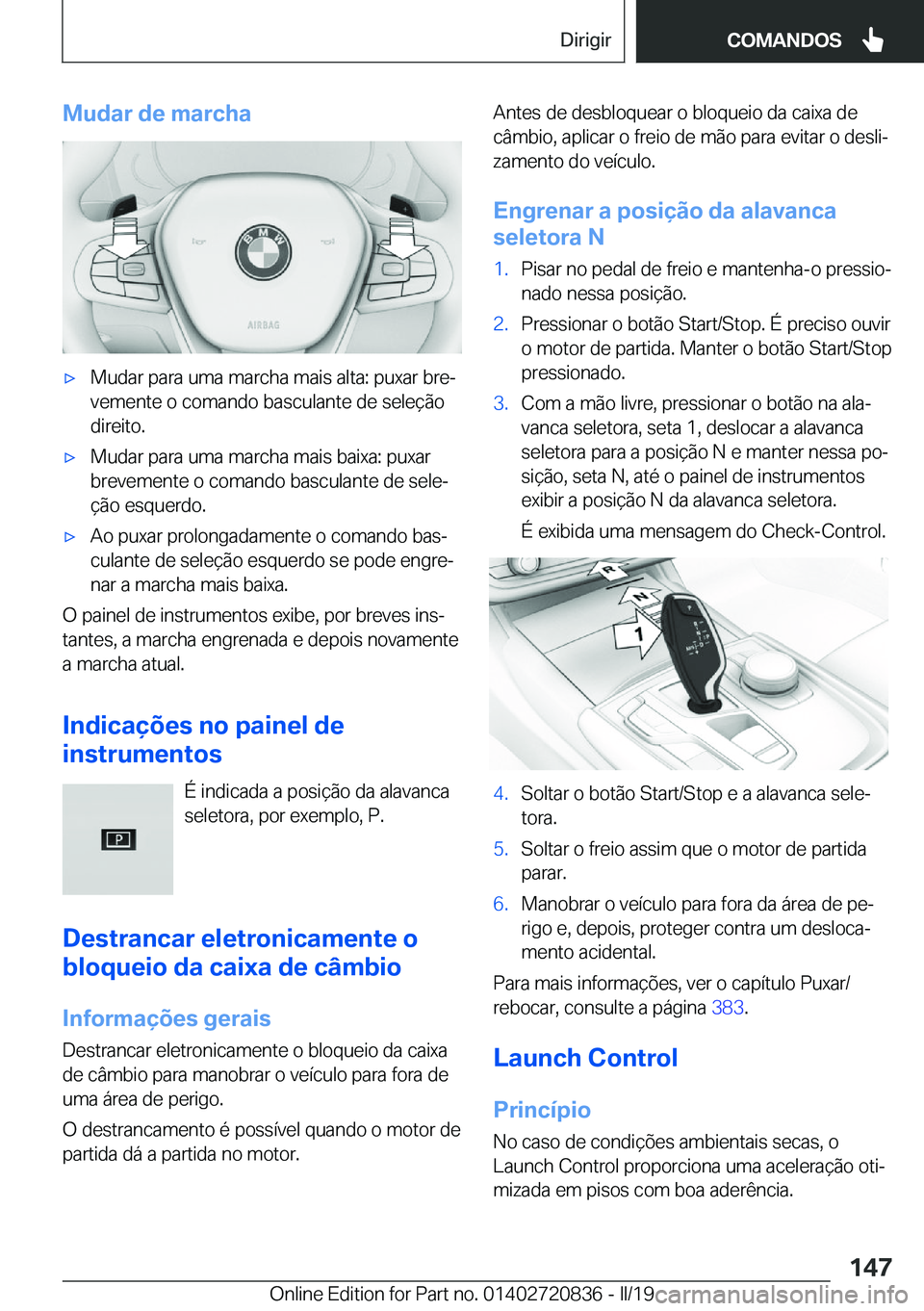 BMW X4 2019  Manual do condutor (in Portuguese) �M�u�d�a�r��d�e��m�a�r�c�h�ax�M�u�d�a�r��p�a�r�a��u�m�a��m�a�r�c�h�a��m�a�i�s��a�l�t�a�:��p�u�x�a�r��b�r�eª
�v�e�m�e�n�t�e��o��c�o�m�a�n�d�o��b�a�s�c�u�l�a�n�t�e��d�e��s�e�l�e�