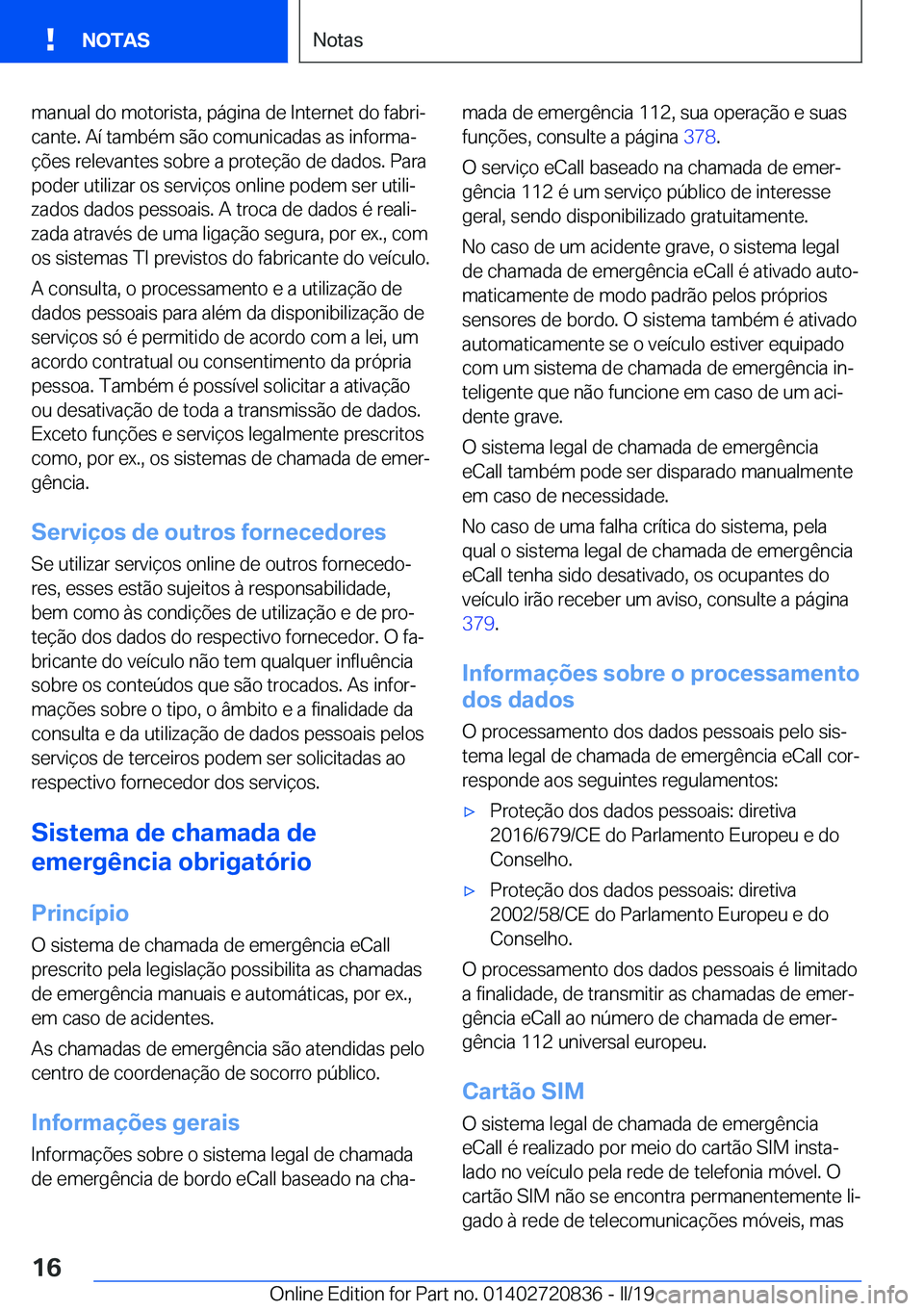 BMW X4 2019  Manual do condutor (in Portuguese) �m�a�n�u�a�l��d�o��m�o�t�o�r�i�s�t�a�,��p�á�g�i�n�a��d�e��I�n�t�e�r�n�e�t��d�o��f�a�b�r�iª�c�a�n�t�e�.��A�