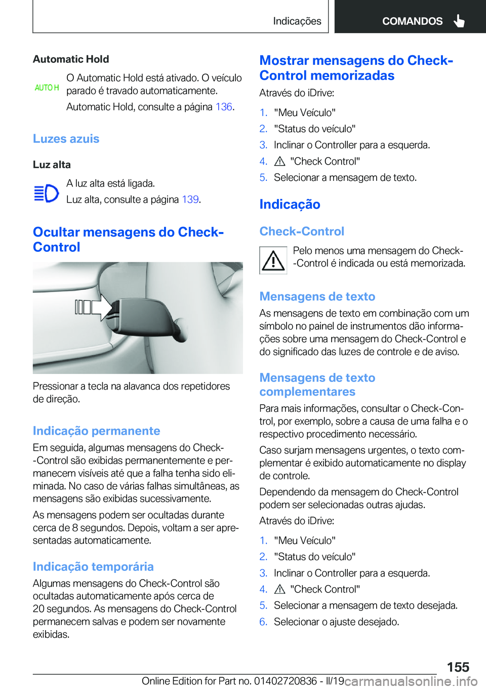 BMW X4 2019  Manual do condutor (in Portuguese) �A�u�t�o�m�a�t�i�c��H�o�l�d�O��A�u�t�o�m�a�t�i�c��H�o�l�d��e�s�t�á��a�t�i�v�a�d�o�.��O��v�e�