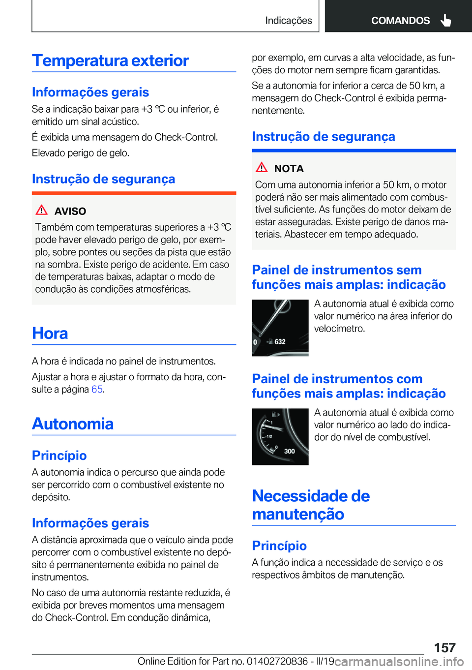 BMW X4 2019  Manual do condutor (in Portuguese) �T�e�m�p�e�r�a�t�u�r�a��e�x�t�e�r�i�o�r
�I�n�f�o�r�m�a�